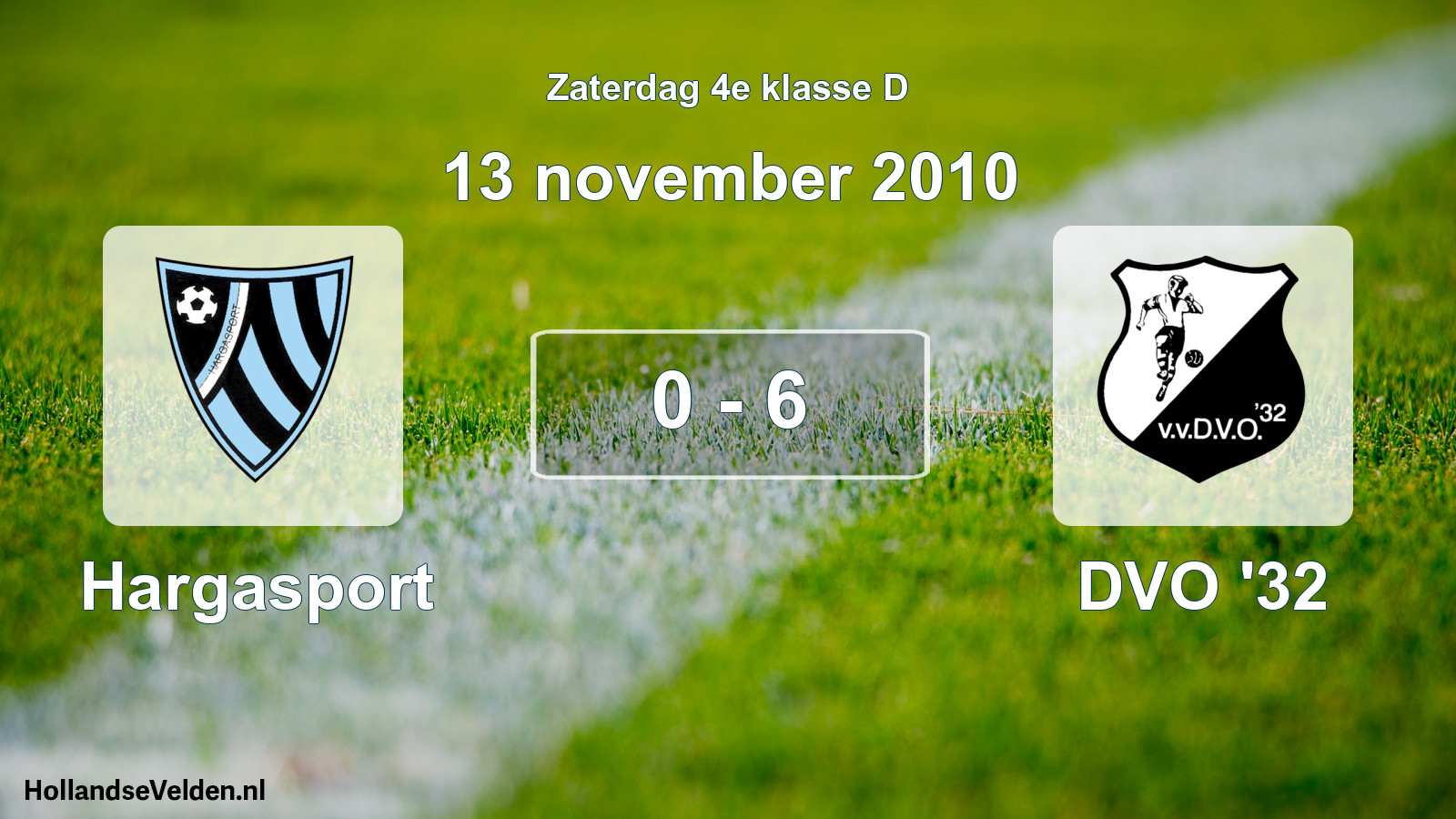 Total number of matches played: Hargasport - DVO '32 0 - 6 (13 November 2010)