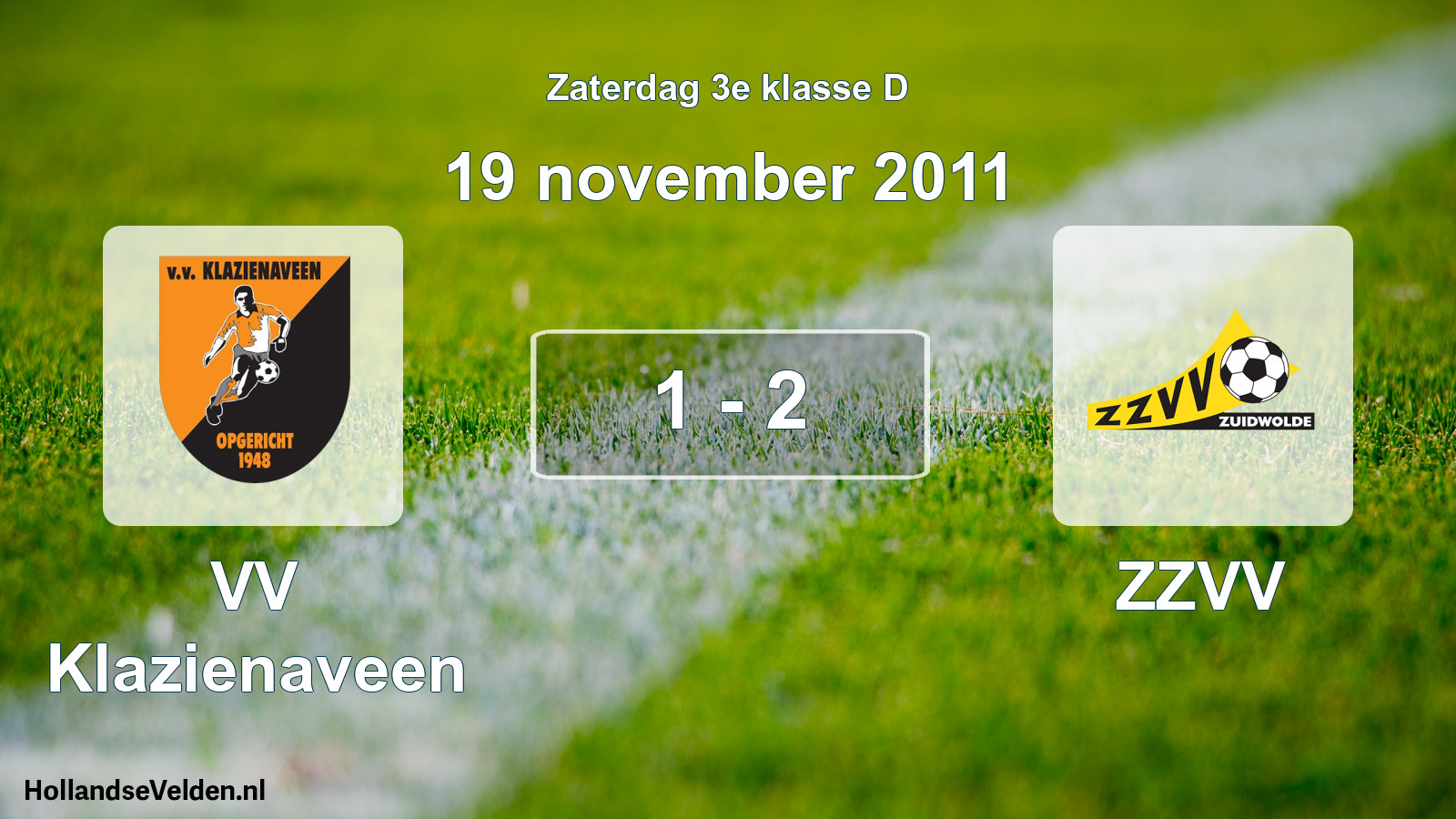 Total number of matches played: VV Klazienaveen - ZZVV 1 - 2 (19 November 2011)