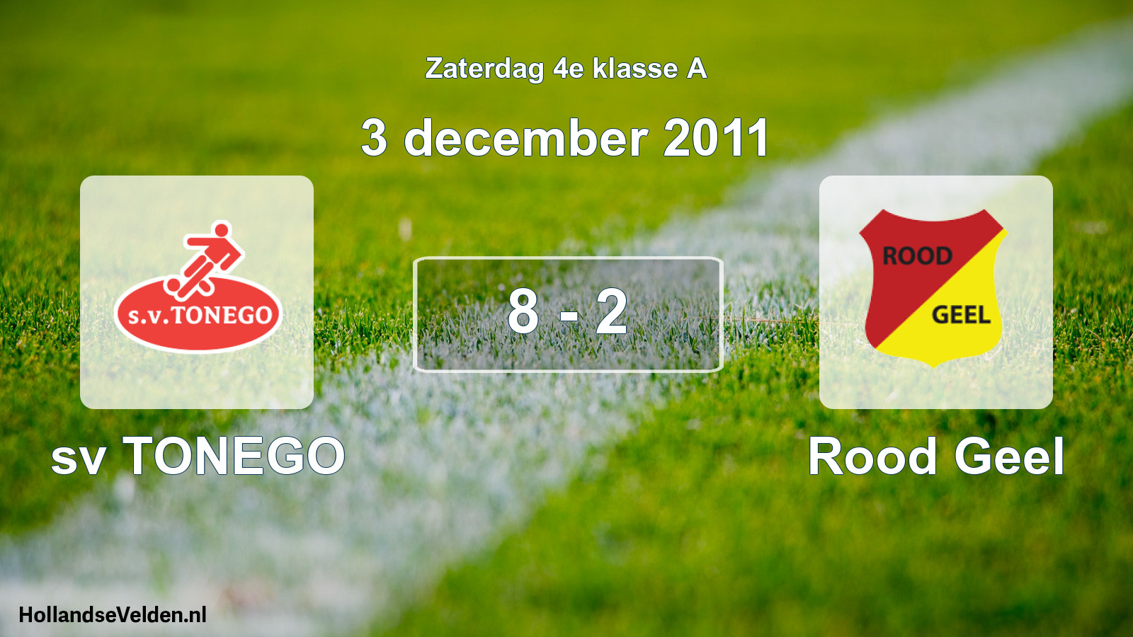 Total number of matches played: sv TONEGO - Rood Geel 8 - 2 (3 December 2011)