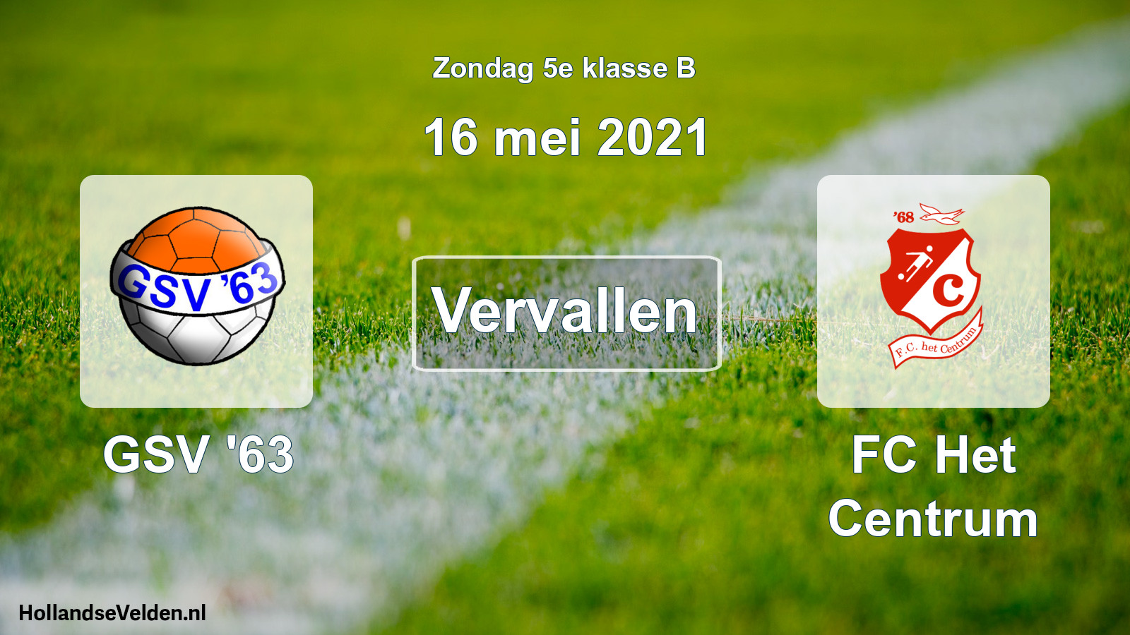Scheduled Match: GSV '63 - FC Het Centrum (16 May 2021)