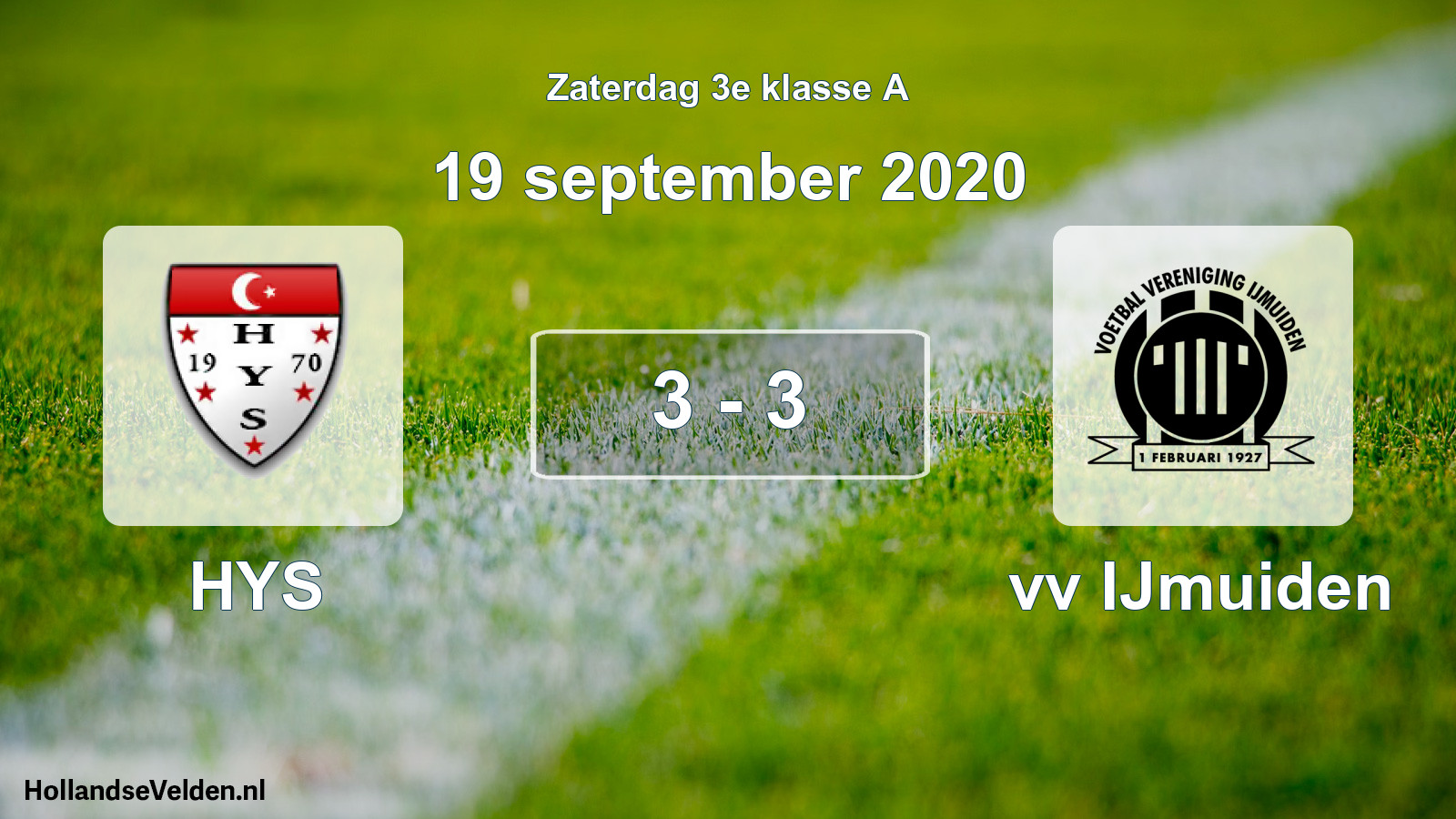 Total number of matches played: HYS - vv IJmuiden 3 - 3 (19 September 2020)