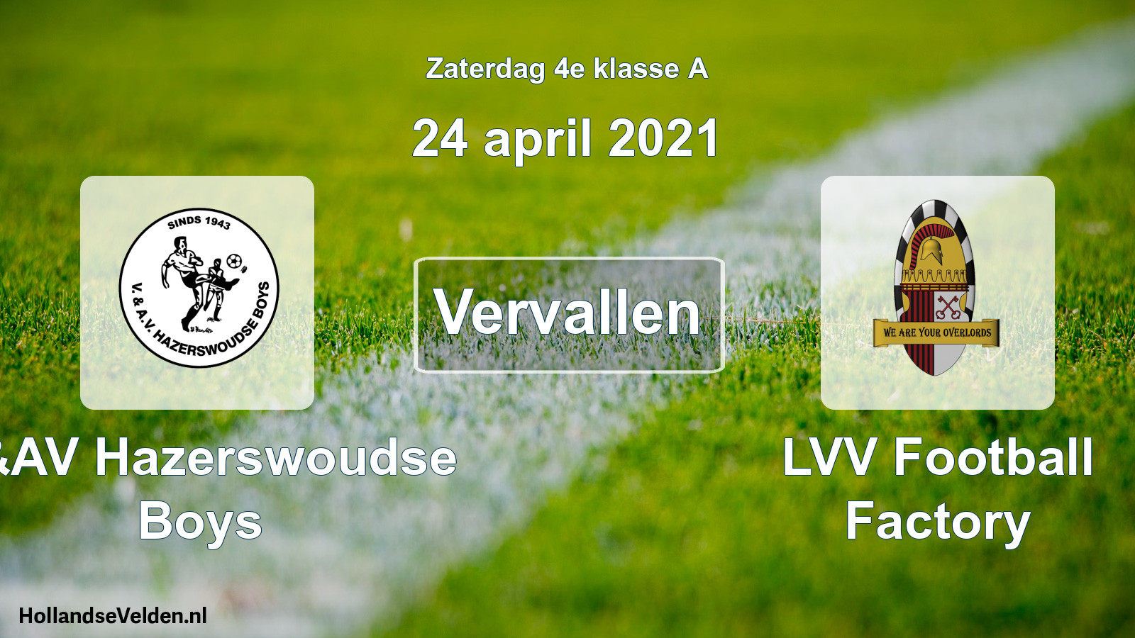 Scheduled Match: V&AV Hazerswoudse Boys - LVV Football Factory (24 April 2021)