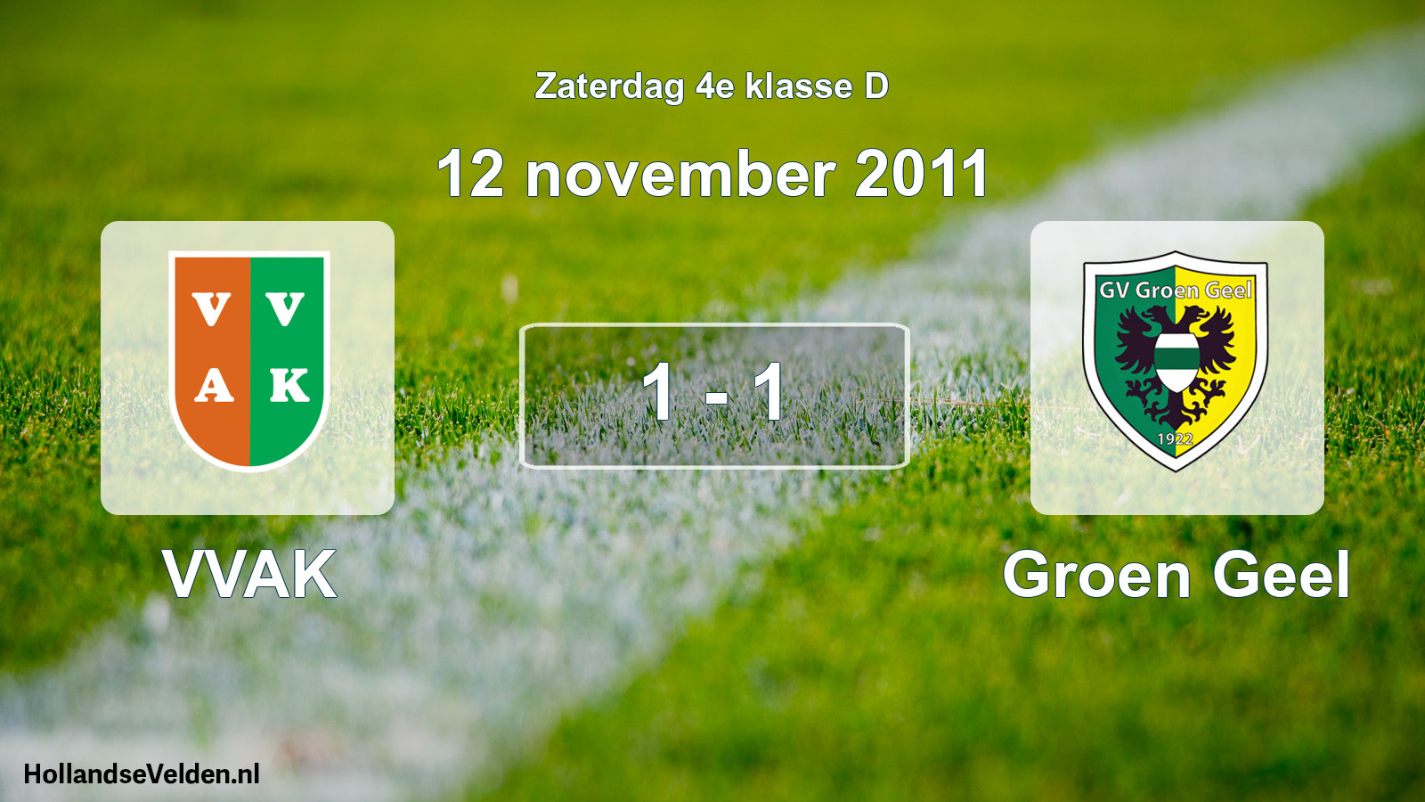 Total number of matches played: VVAK - Groen Geel 1 - 1 (12 November 2011)
