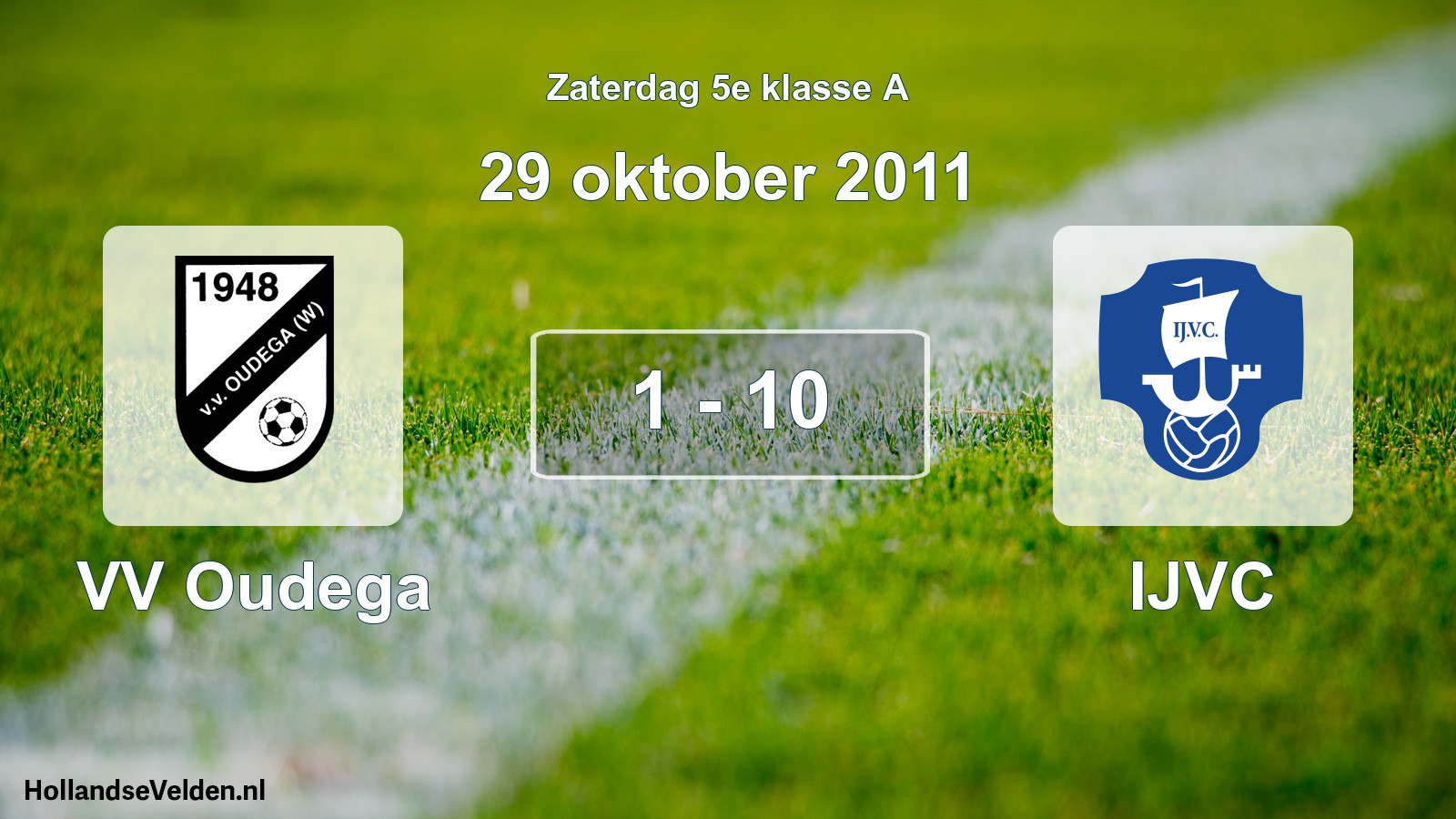 Total number of matches played: VV Oudega - IJVC 1 - 10 (29 October 2011)