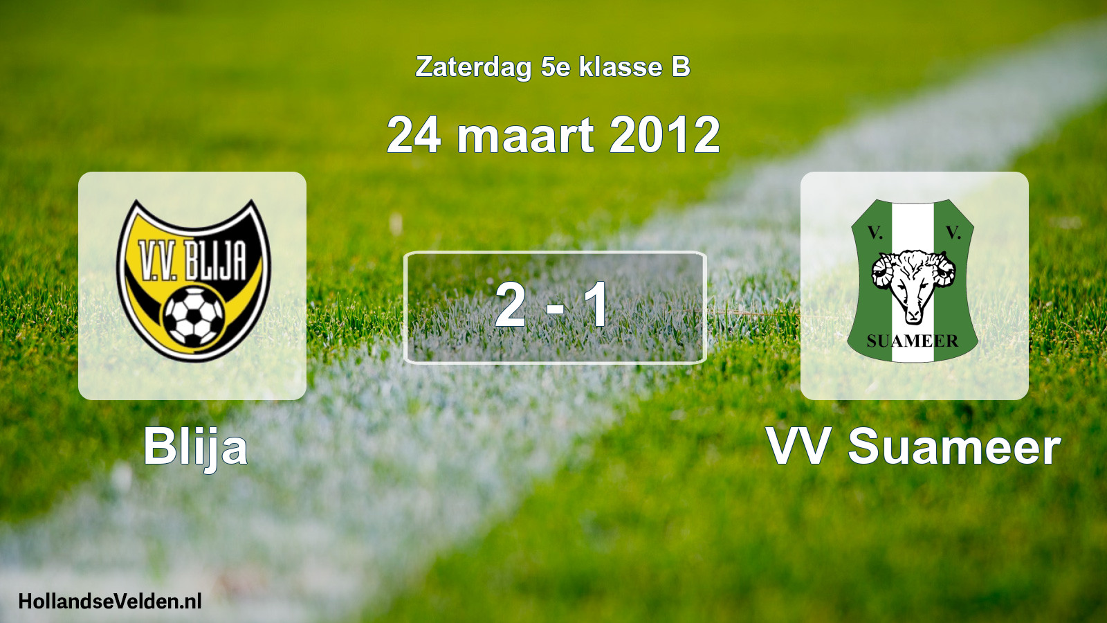 Total number of matches played: Blija - VV Suameer 2 - 1 (24 March 2012)