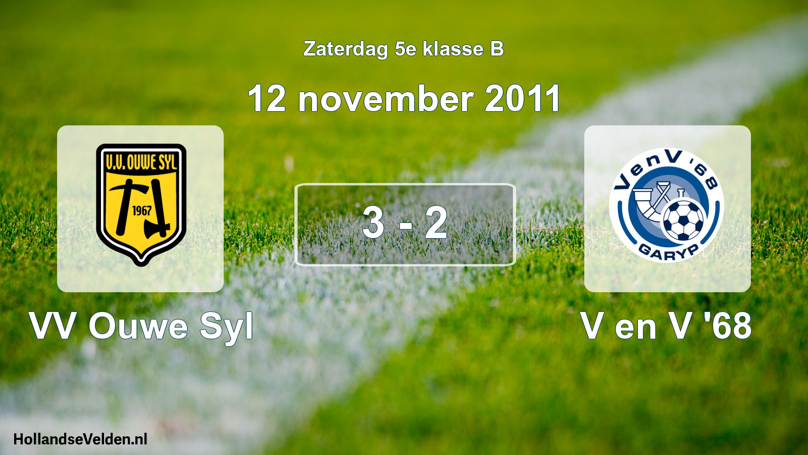 Total number of matches played: VV Ouwe Syl - V en V '68 3 - 2 (12 November 2011)