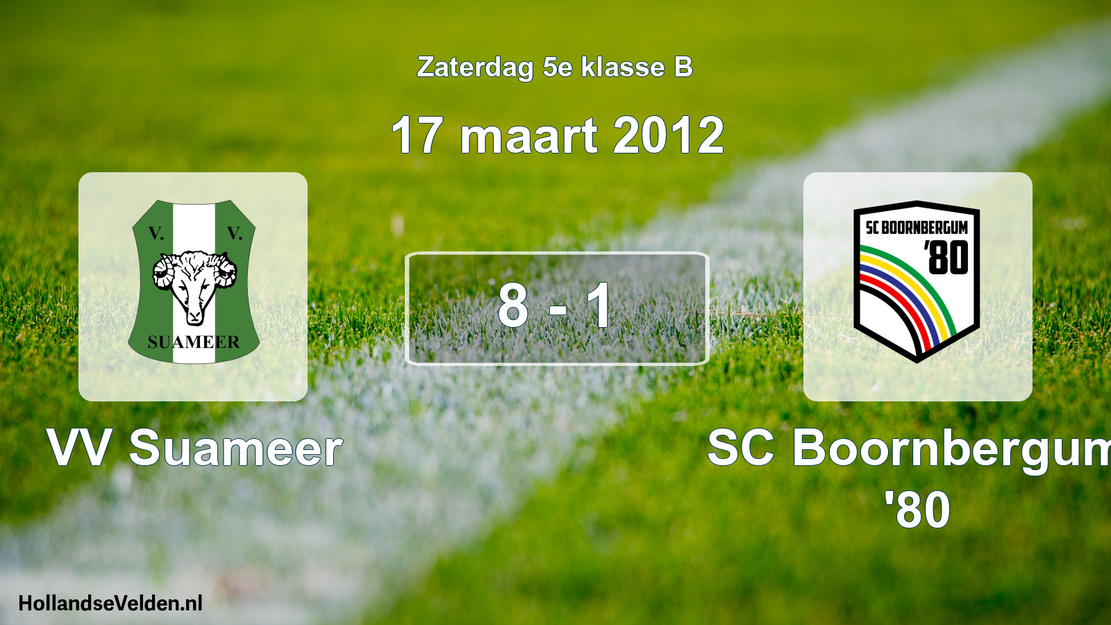 Total number of matches played: VV Suameer - SC Boornbergum '80 8 - 1 (17 March 2012)