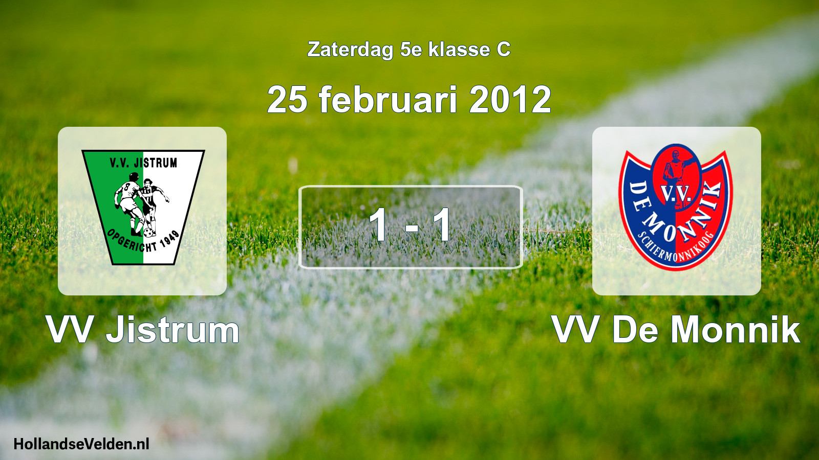 Total number of matches played: VV Jistrum - VV De Monnik 1 - 1 (25 February 2012)