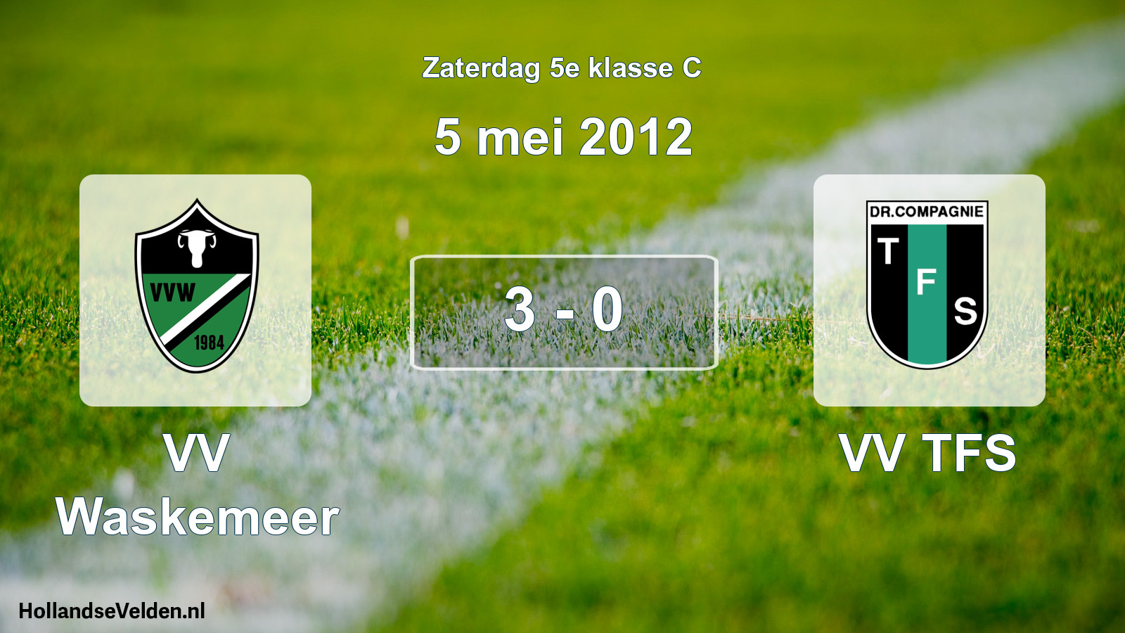 Total number of matches played: VV Waskemeer - VV TFS 3 - 0 (5 May 2012)