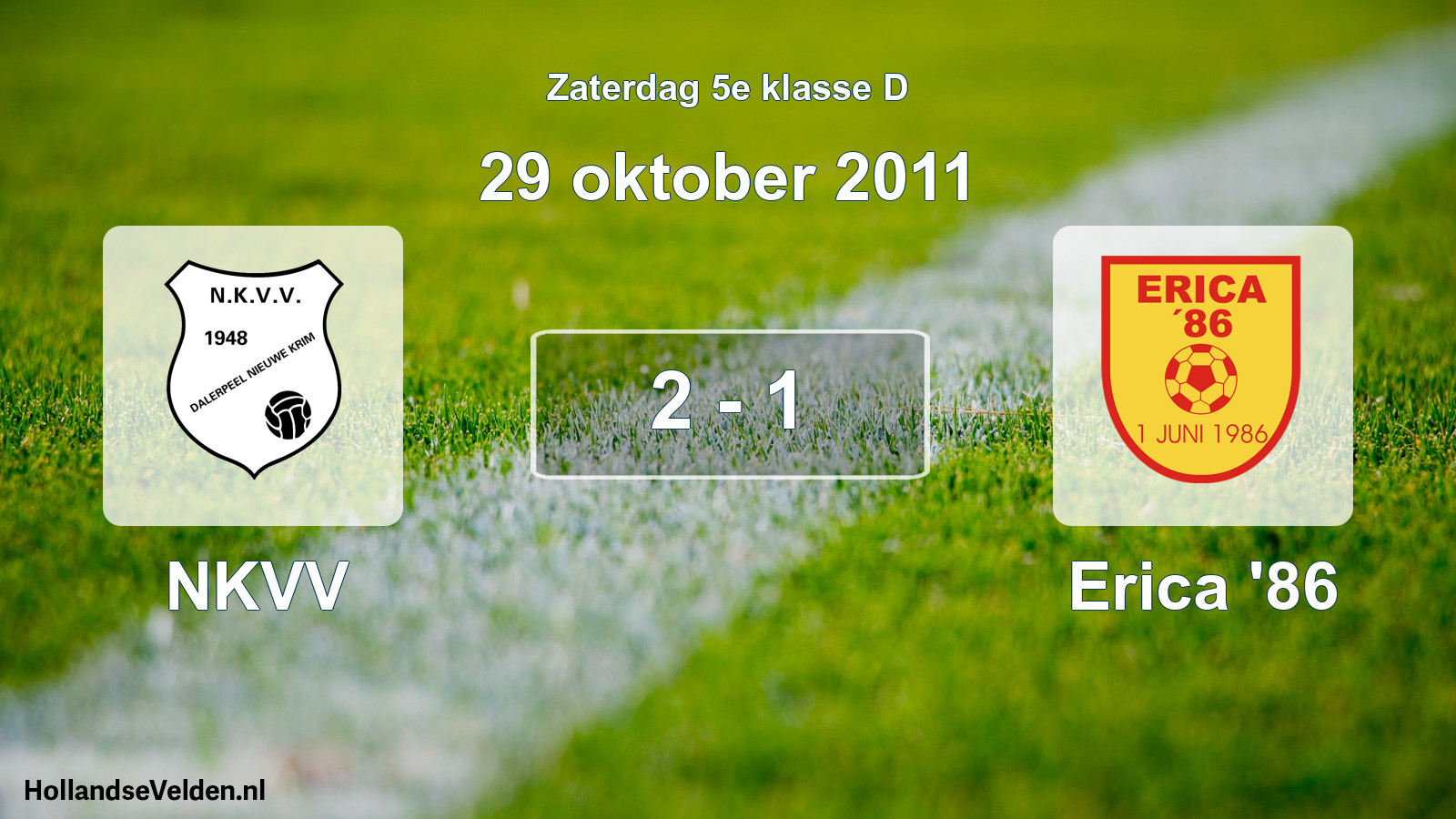 Total number of matches played: NKVV - Erica '86 2 - 1 (29 October 2011)