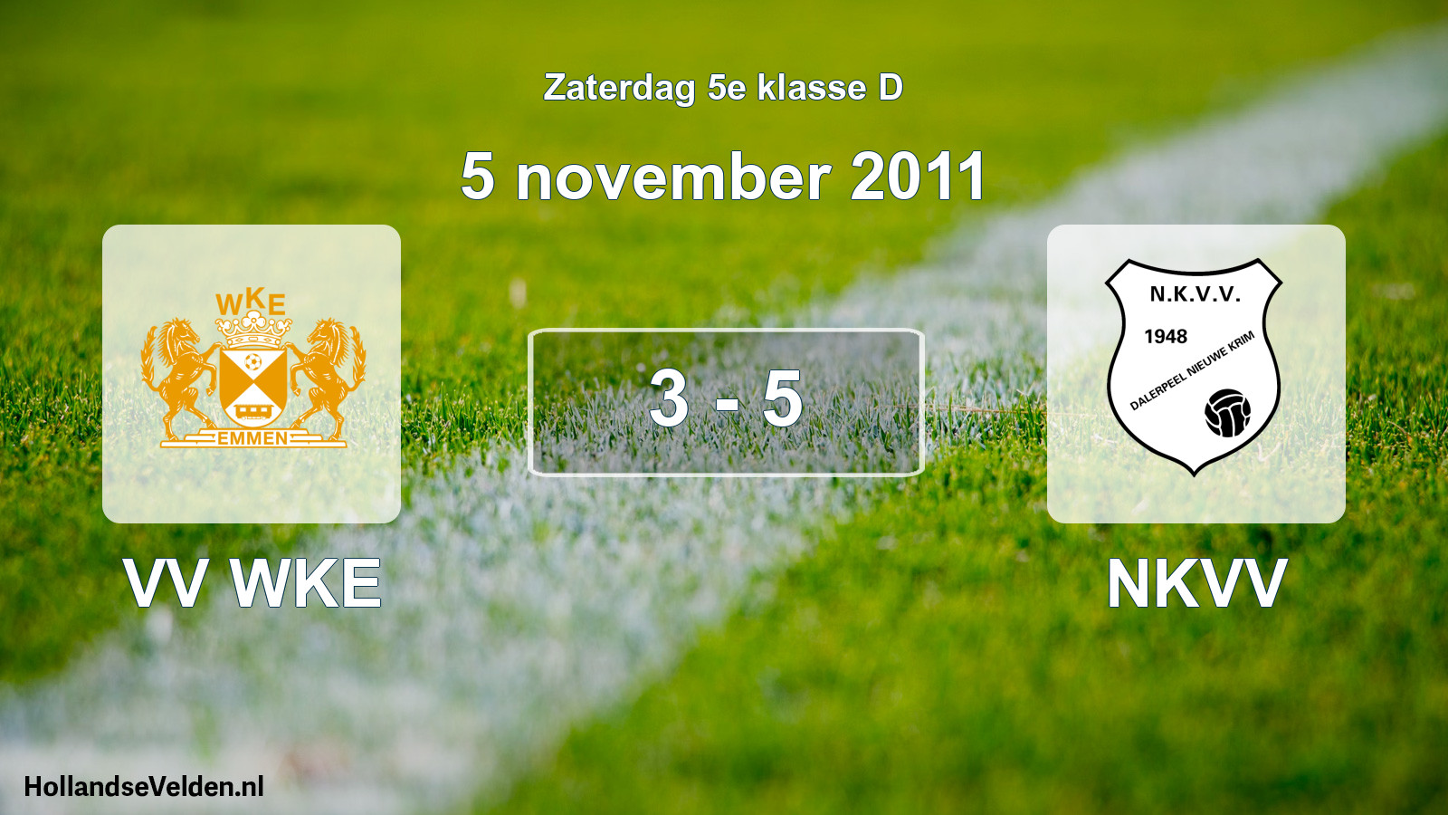 Total number of matches played: VV WKE - NKVV 3 - 5 (5 November 2011)
