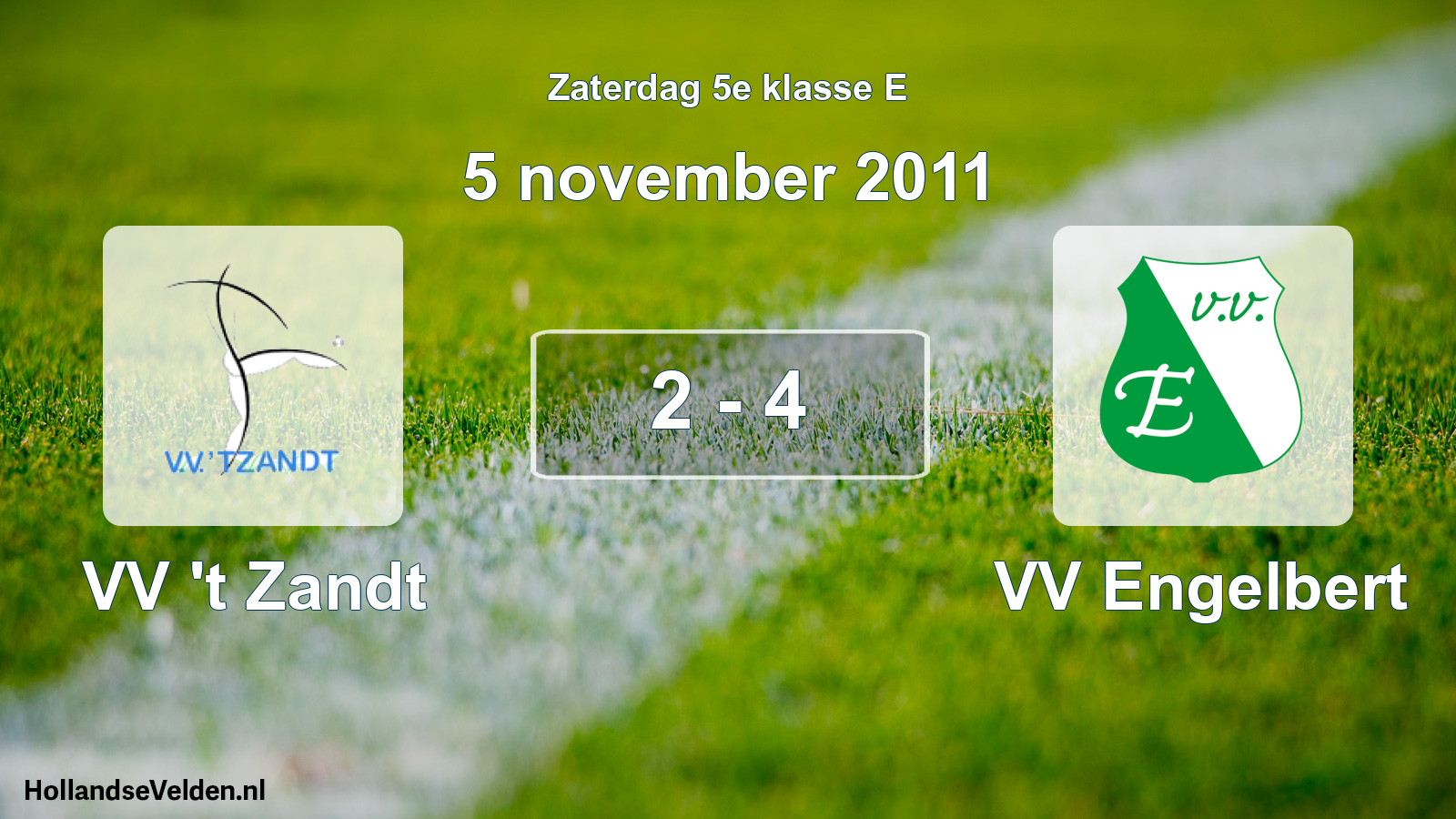 Total number of matches played: VV 't Zandt - VV Engelbert 2 - 4 (5 November 2011)