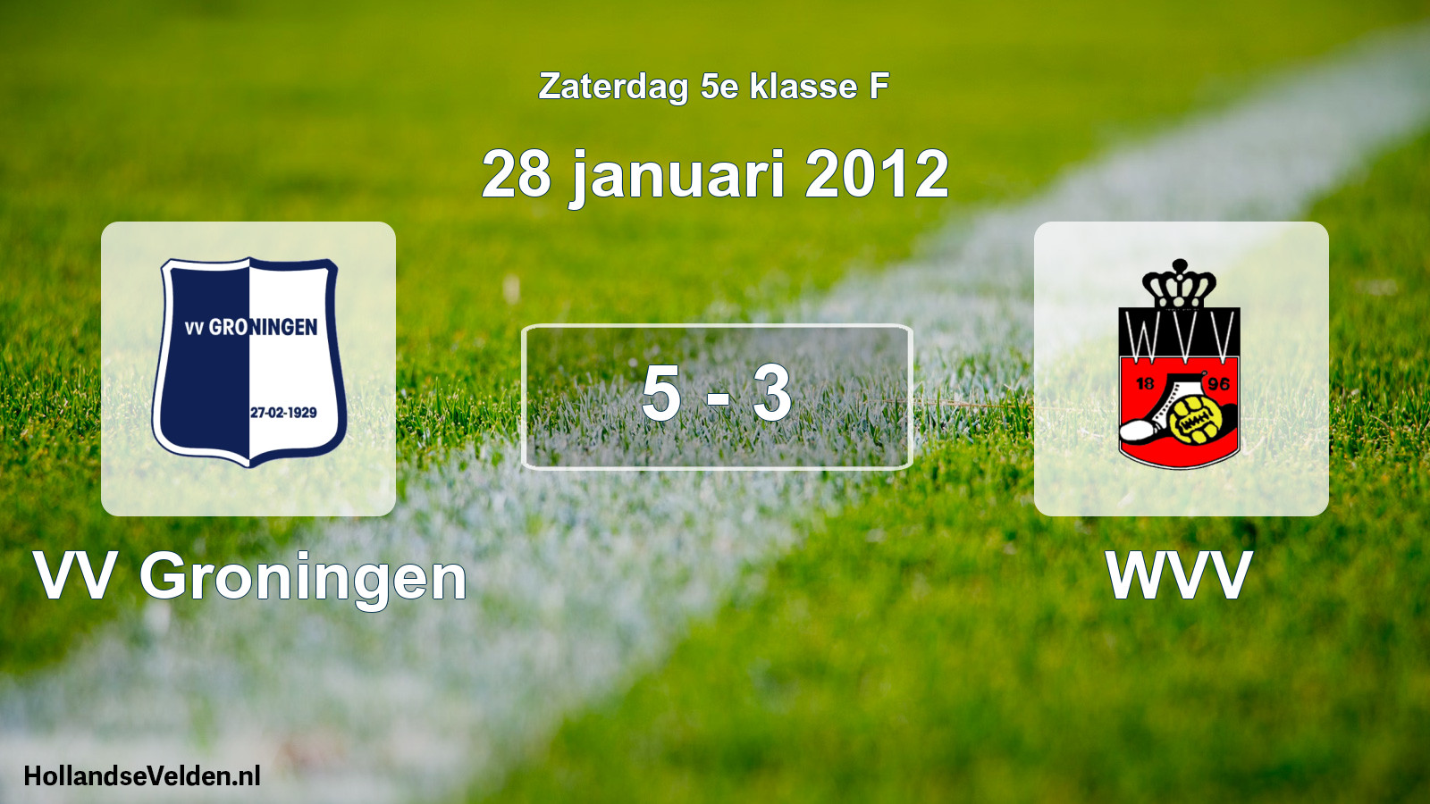 Total number of matches played: VV Groningen - WVV 5 - 3 (28 January 2012)