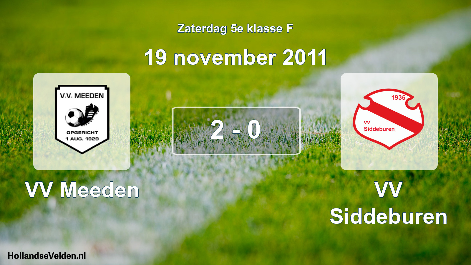 Total number of matches played: VV Meeden - VV Siddeburen 2 - 0 (19 November 2011)
