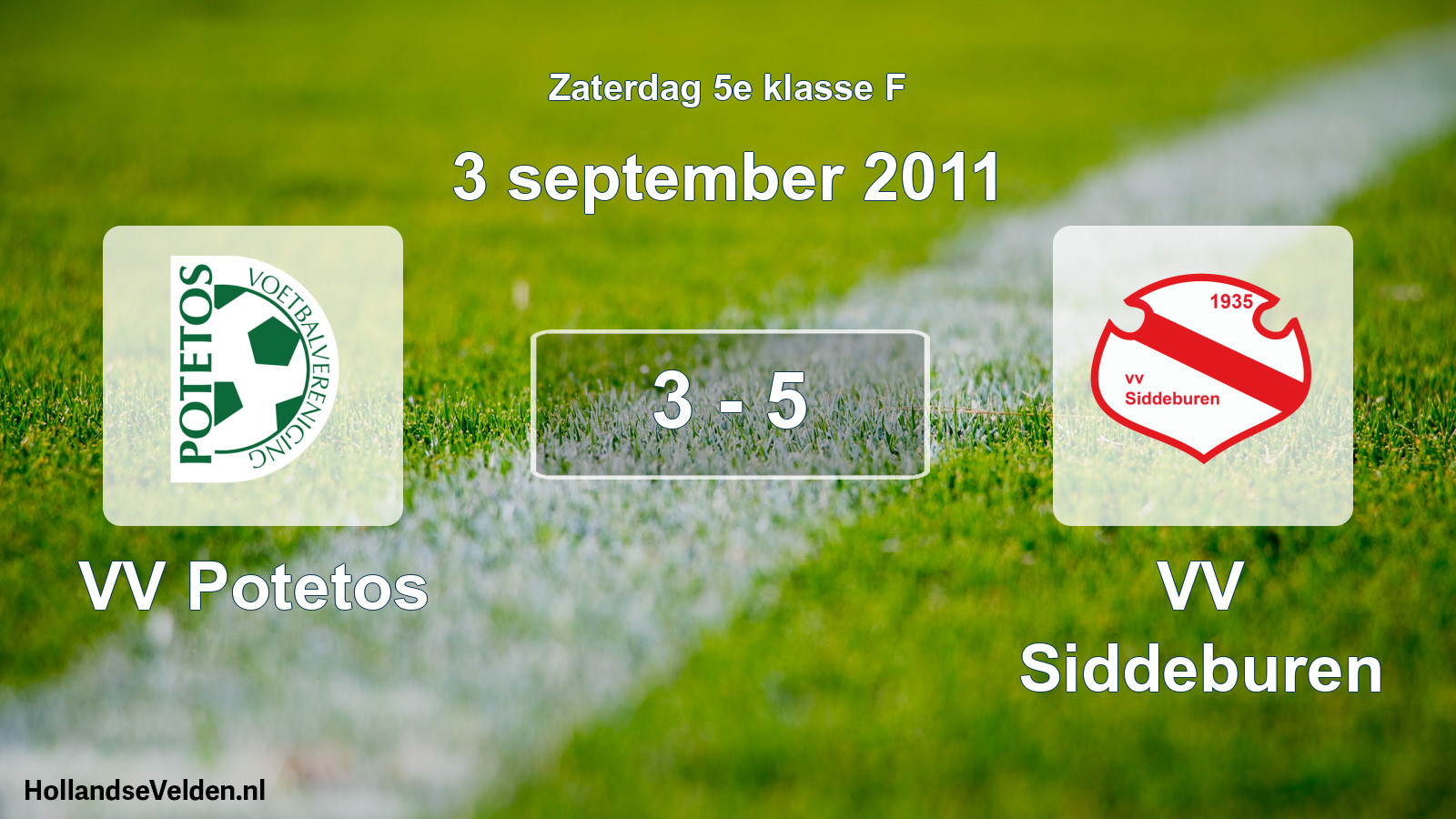 Total number of matches played: VV Potetos - VV Siddeburen 3 - 5 (3 September 2011)