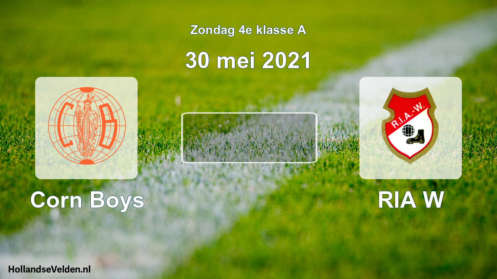 Scheduled Match: Corn Boys - RIA W (30 May 2021)