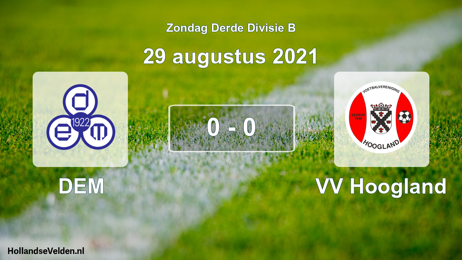 Total number of matches played: DEM - VV Hoogland 0 - 0 (29 August 2021)