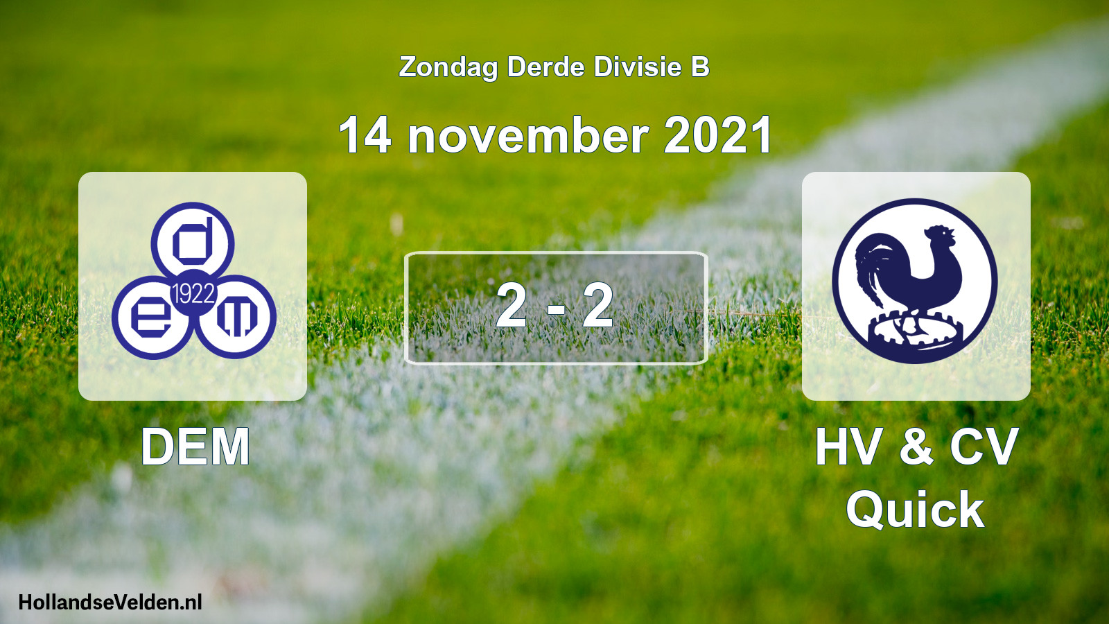 Total number of matches played: DEM - HV & CV Quick 2 - 2 (14 November 2021)