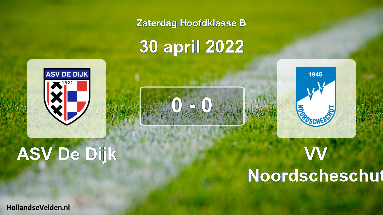 Total number of matches played: ASV De Dijk - VV Noordscheschut 0 - 0 (30 April 2022)
