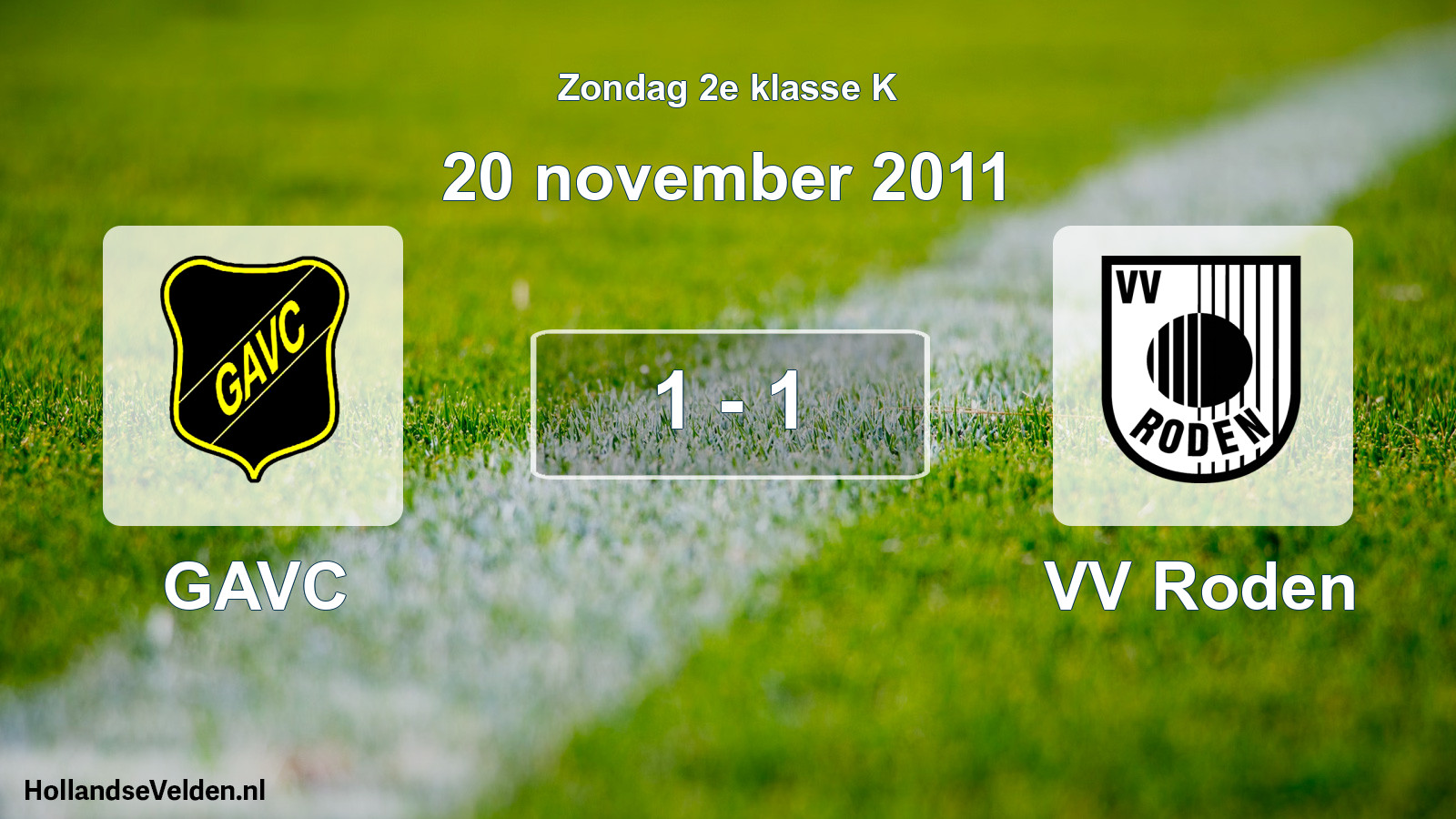 Total number of matches played: GAVC - VV Roden 1 - 1 (20 November 2011)