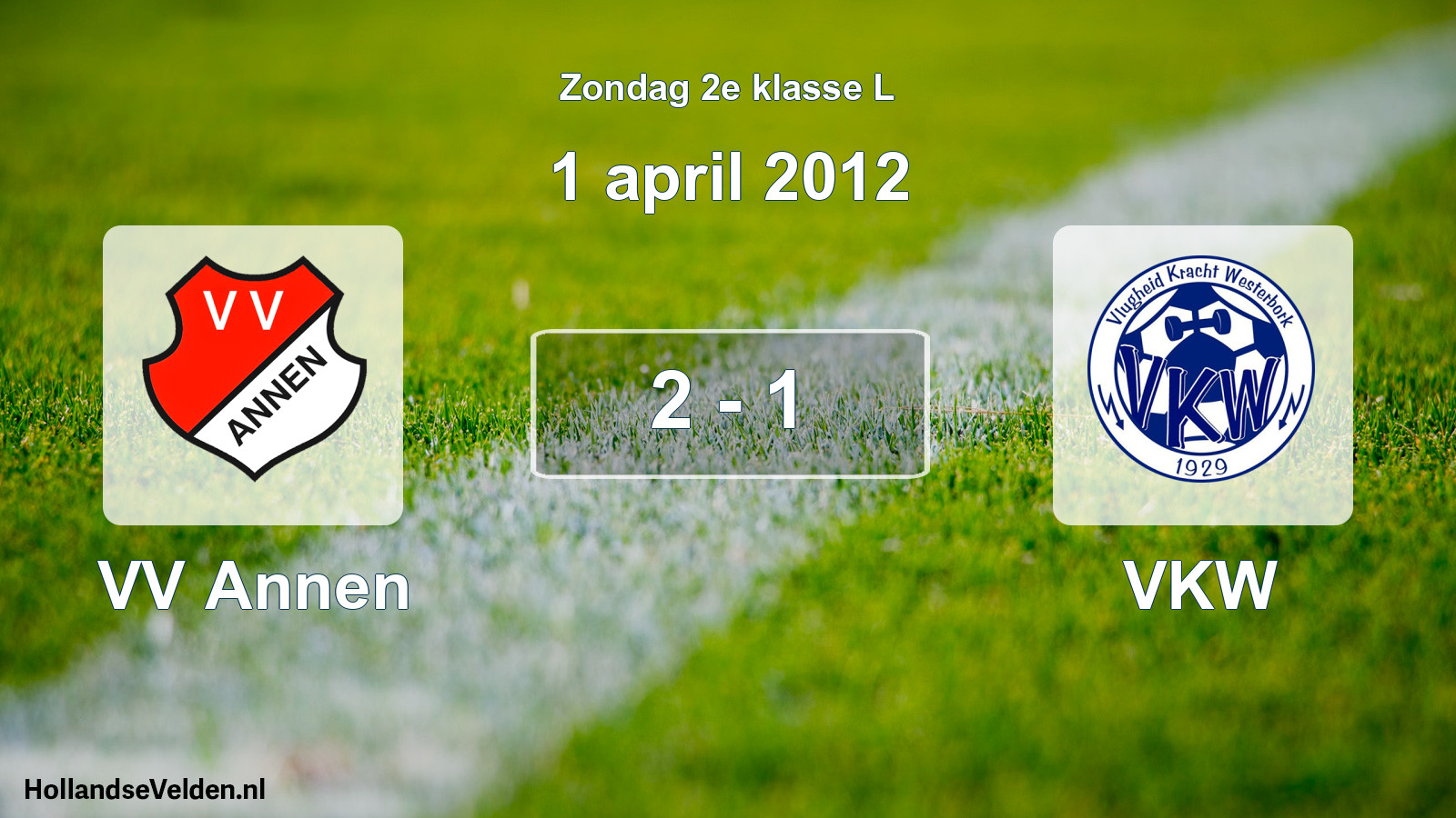 Total number of matches played: VV Annen - VKW 2 - 1 (1 April 2012)