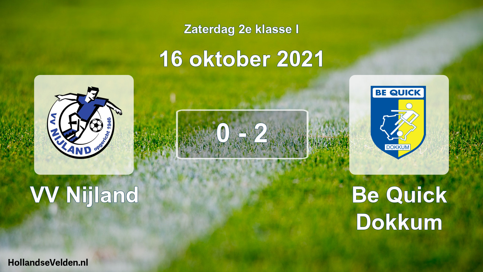 Total number of matches played: VV Nijland - Be Quick Dokkum 0 - 2 (16 October 2021)