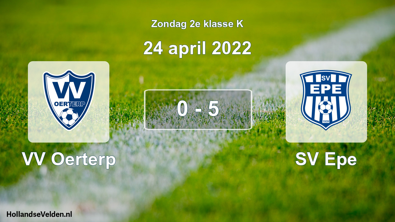 Total number of matches played: VV Oerterp - SV Epe 0 - 5 (24 April 2022)