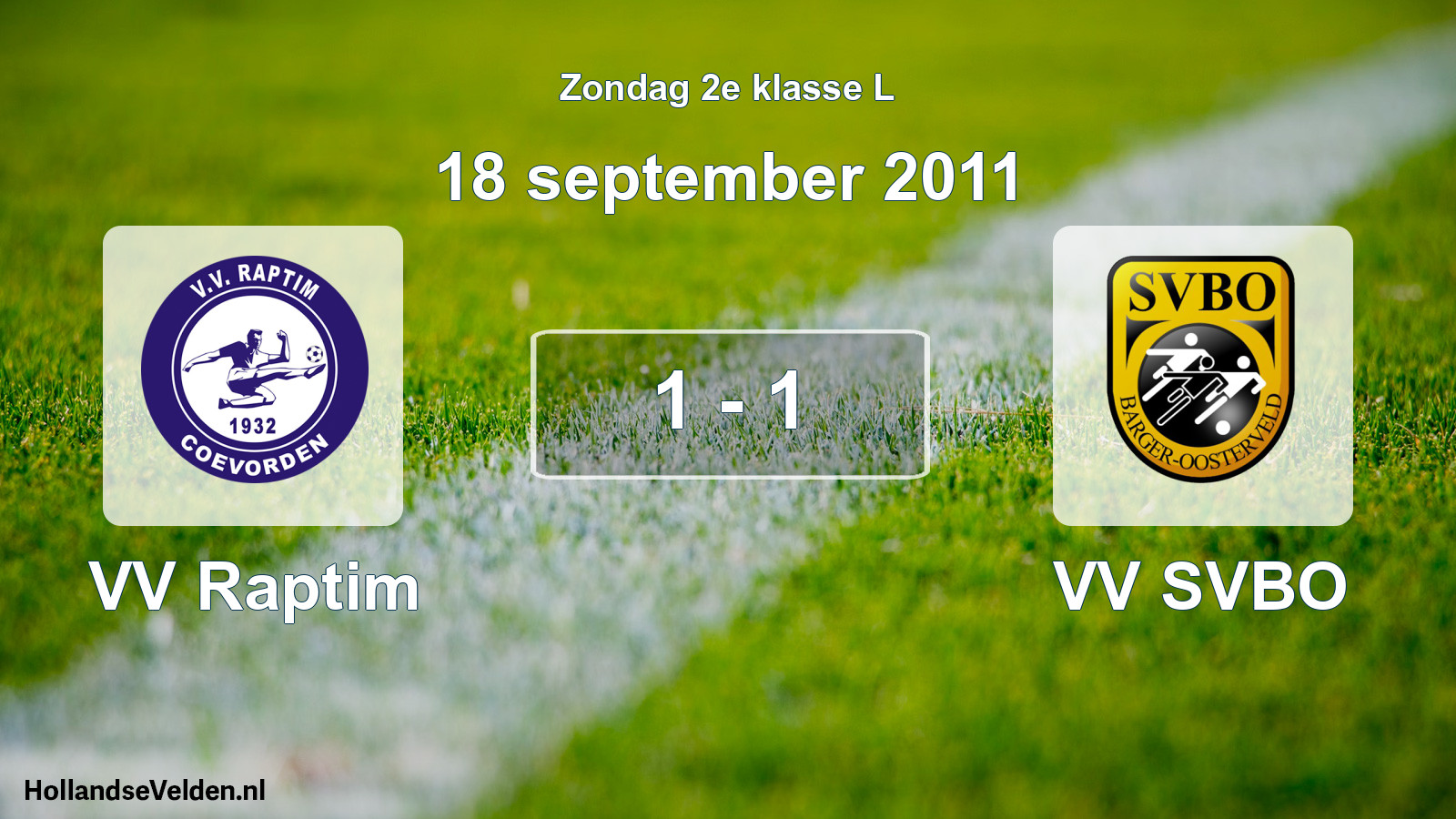 Total number of matches played: VV Raptim - VV SVBO 1 - 1 (18 September 2011)
