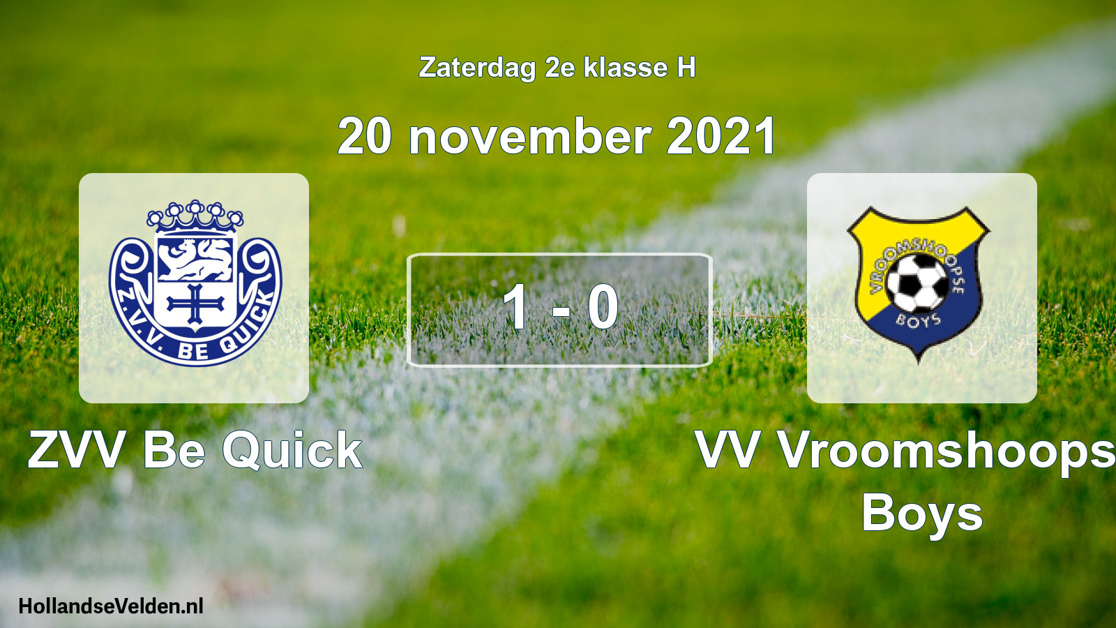 Total number of matches played: ZVV Be Quick - VV Vroomshoopse Boys 1 - 0 (20 November 2021)
