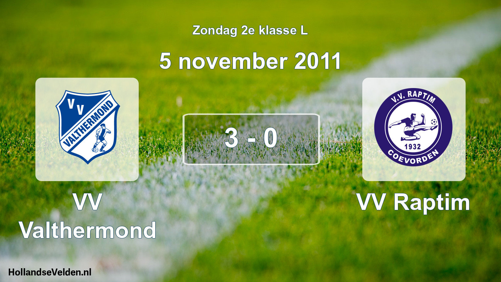 Total number of matches played: VV Valthermond - VV Raptim 3 - 0 (5 November 2011)