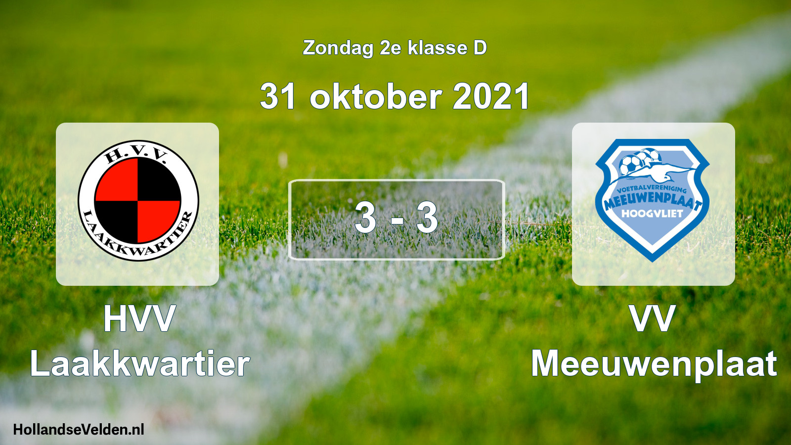 Total number of matches played: HVV Laakkwartier - VV Meeuwenplaat 3 - 3 (31 October 2021)