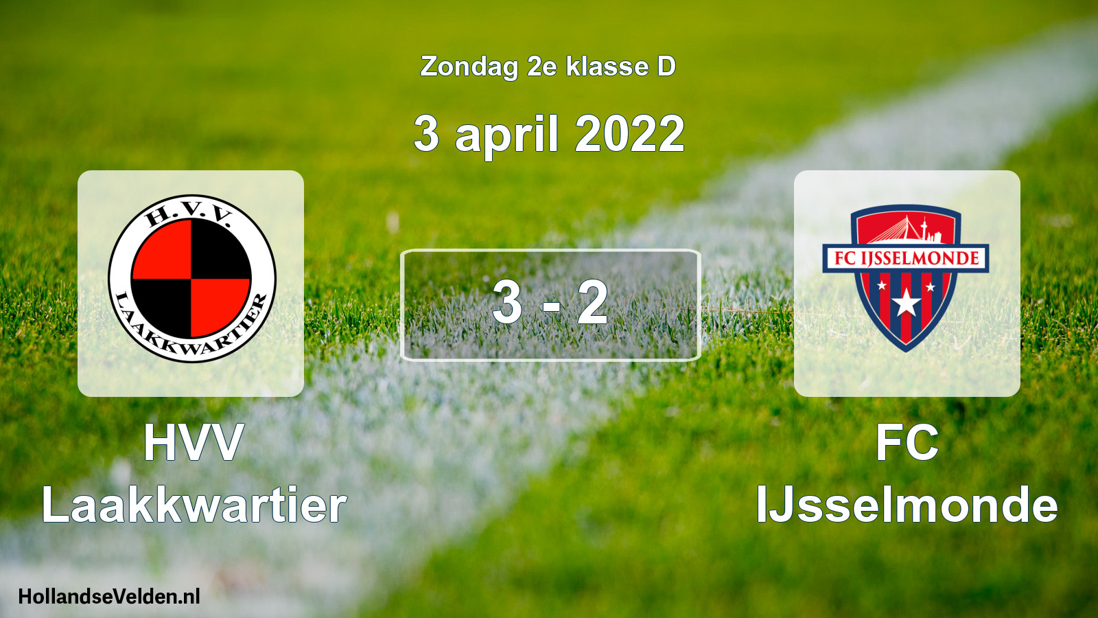 Total number of matches played: HVV Laakkwartier - FC IJsselmonde 3 - 2 (3 April 2022)