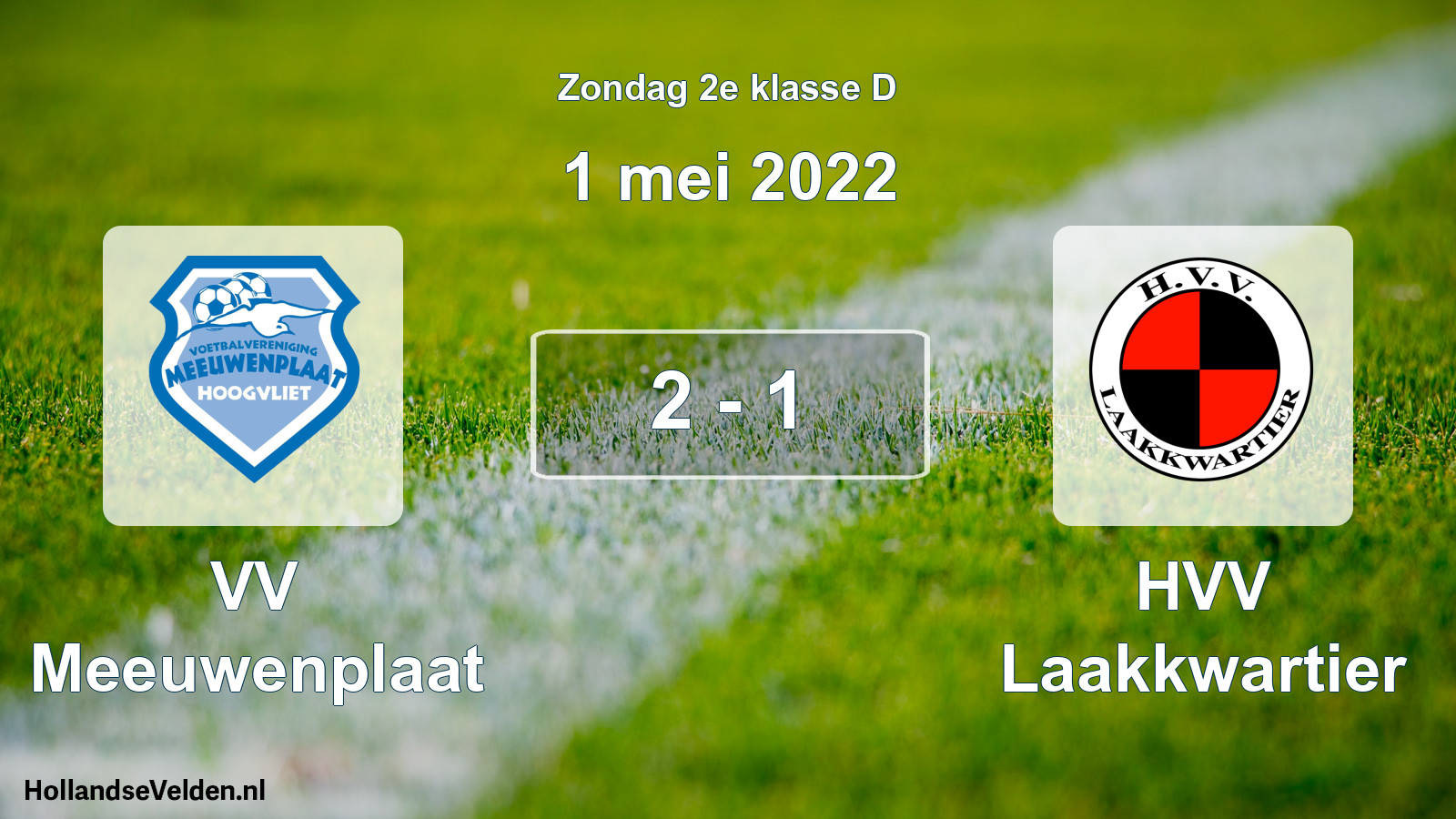 Total number of matches played: VV Meeuwenplaat - HVV Laakkwartier 2 - 1 (1 May 2022)