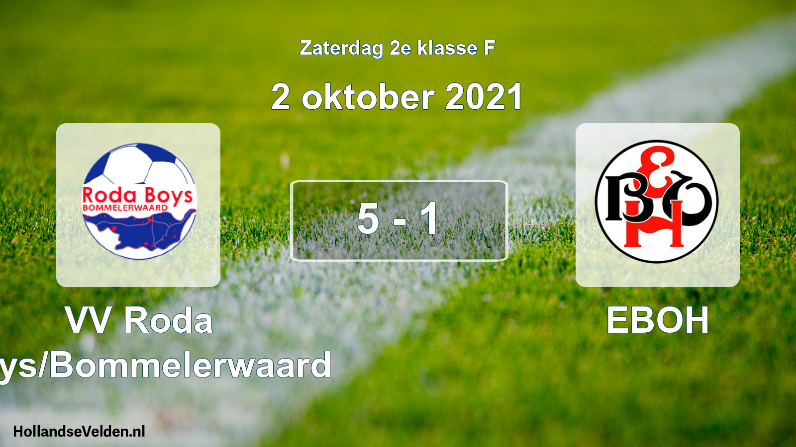 Total number of matches played: VV Roda Boys/Bommelerwaard - EBOH 5 - 1 (2 October 2021)