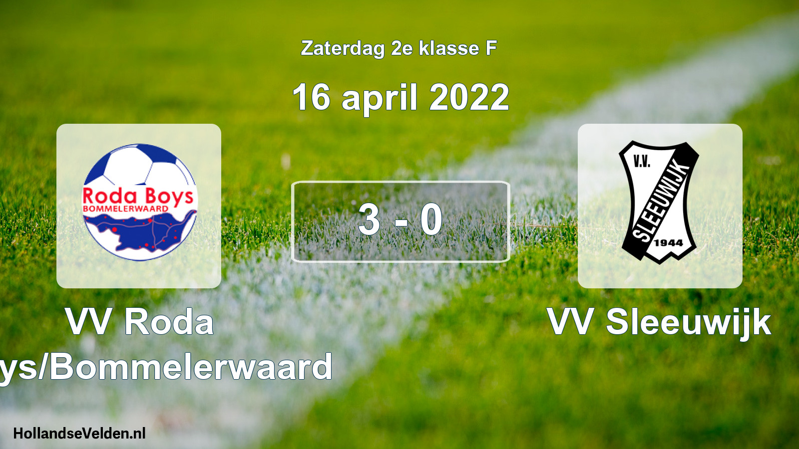 Total number of matches played: VV Roda Boys/Bommelerwaard - VV Sleeuwijk 3 - 0 (16 April 2022)