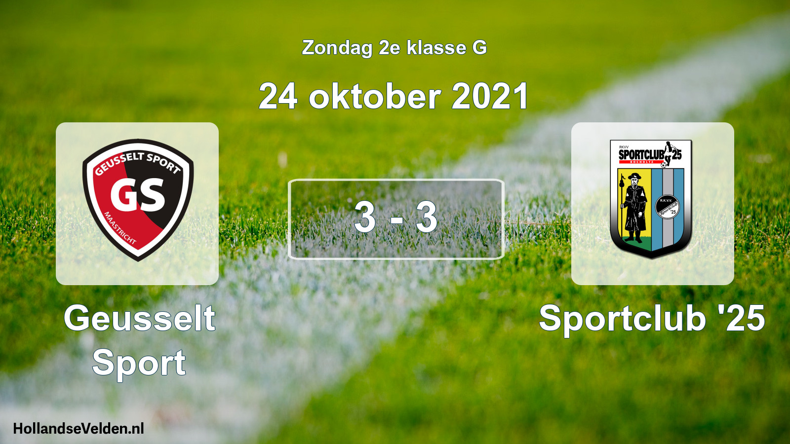 Total number of matches played: Geusselt Sport - Sportclub '25 3 - 3 (24 October 2021)