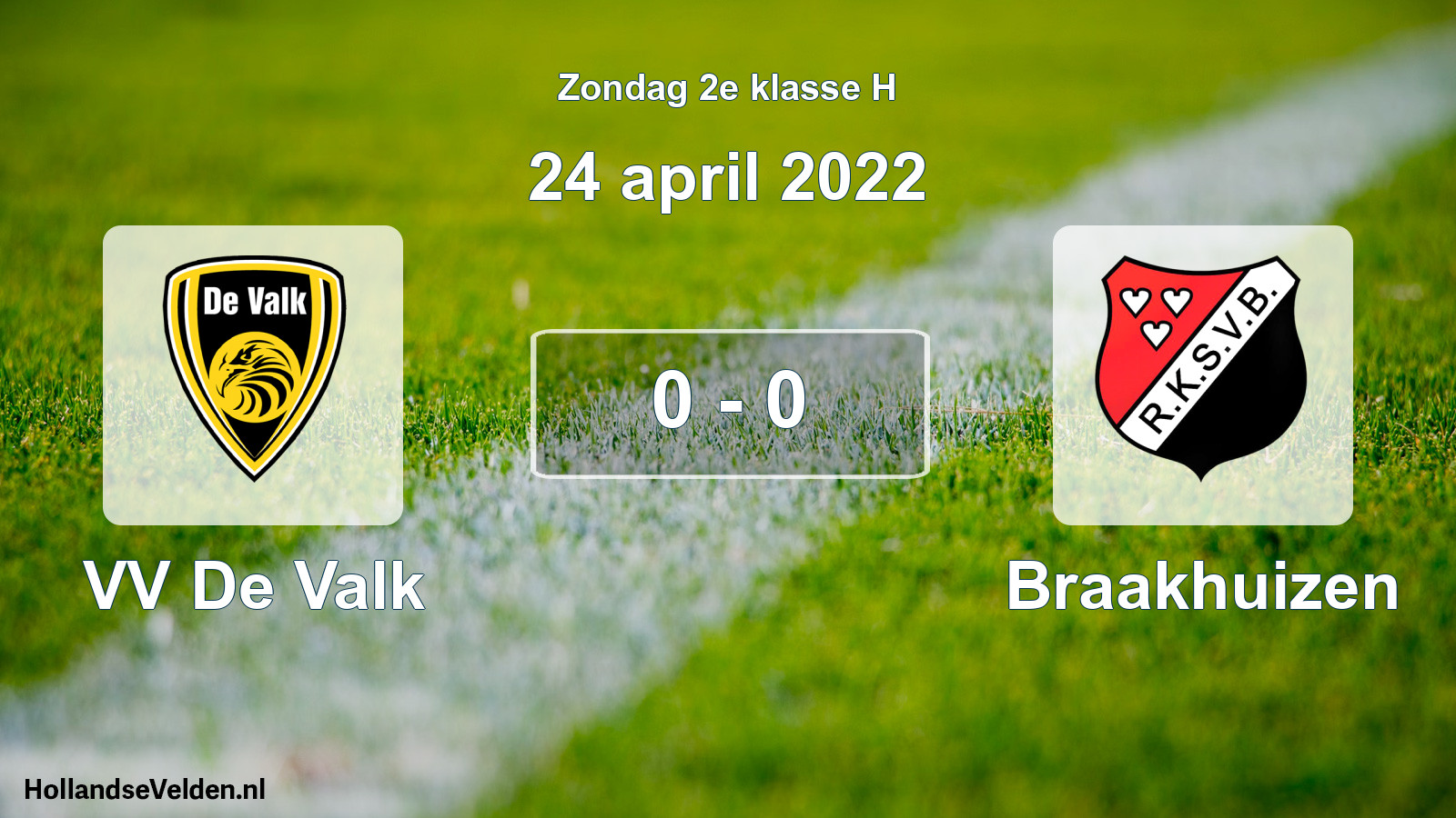 Total number of matches played: VV De Valk - Braakhuizen 0 - 0 (24 April 2022)