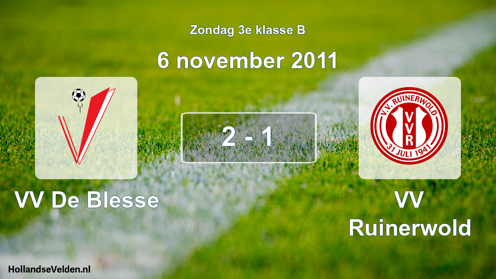 Total number of matches played: VV De Blesse - VV Ruinerwold 2 - 1 (6 November 2011)