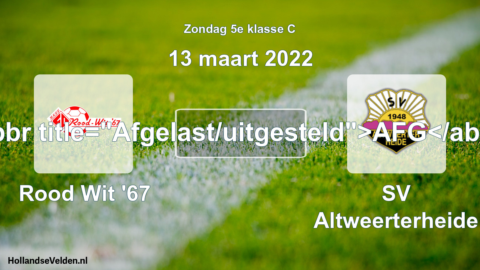 Scheduled Match: Rood Wit '67 - SV Altweerterheide (13 March 2022)