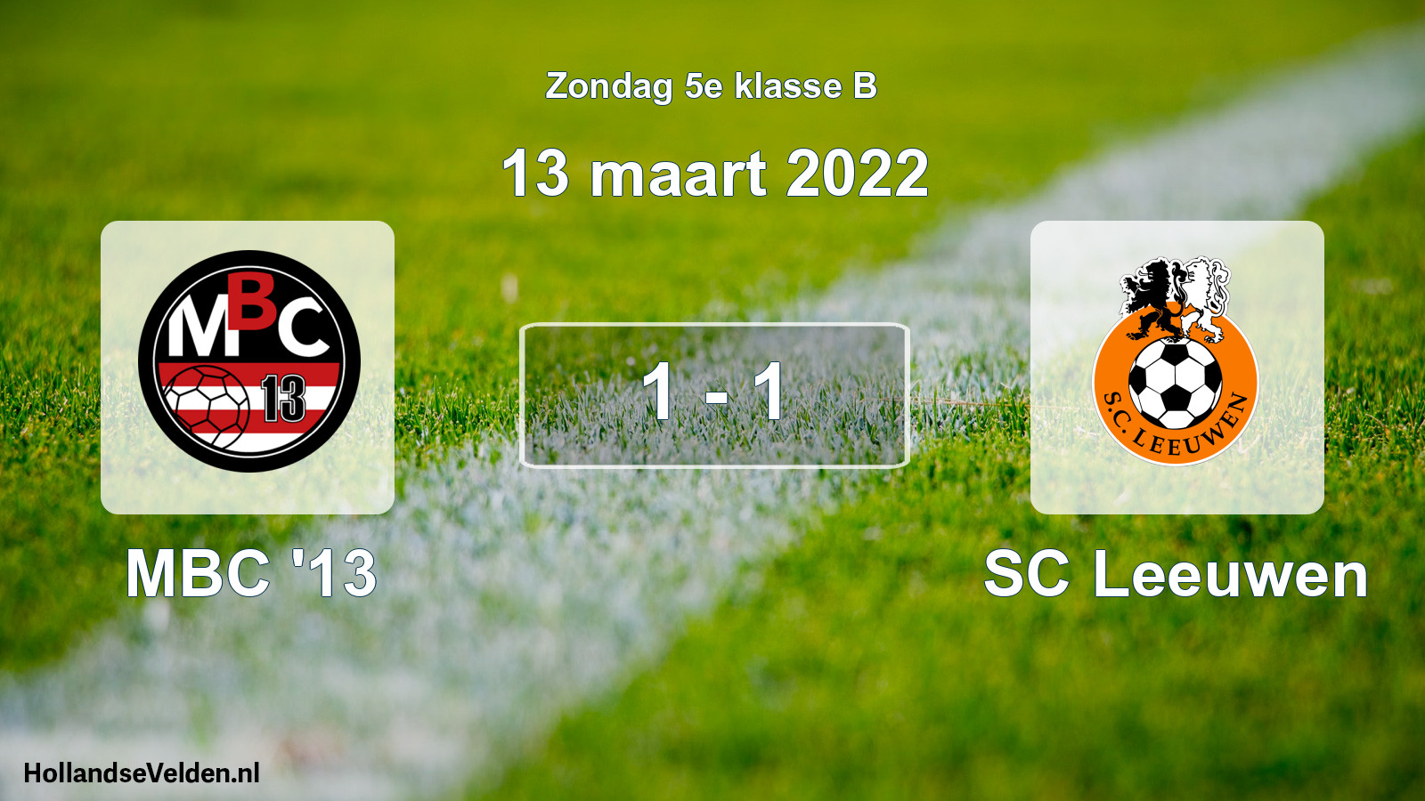 Total number of matches played: MBC '13 - SC Leeuwen 1 - 1 (13 March 2022)