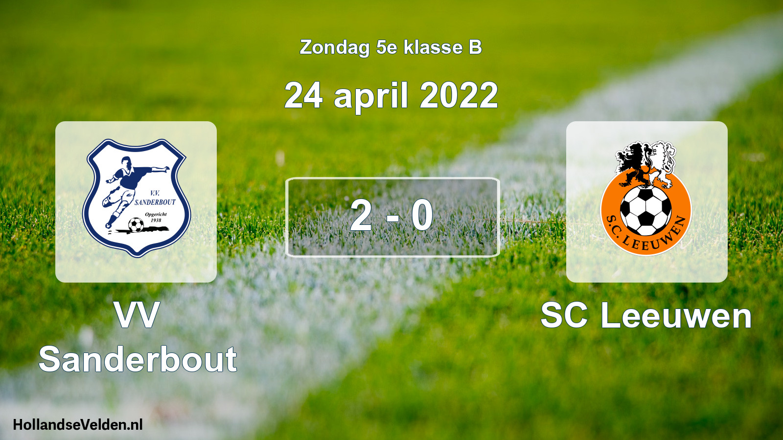 Total number of matches played: VV Sanderbout - SC Leeuwen 2 - 0 (24 April 2022)