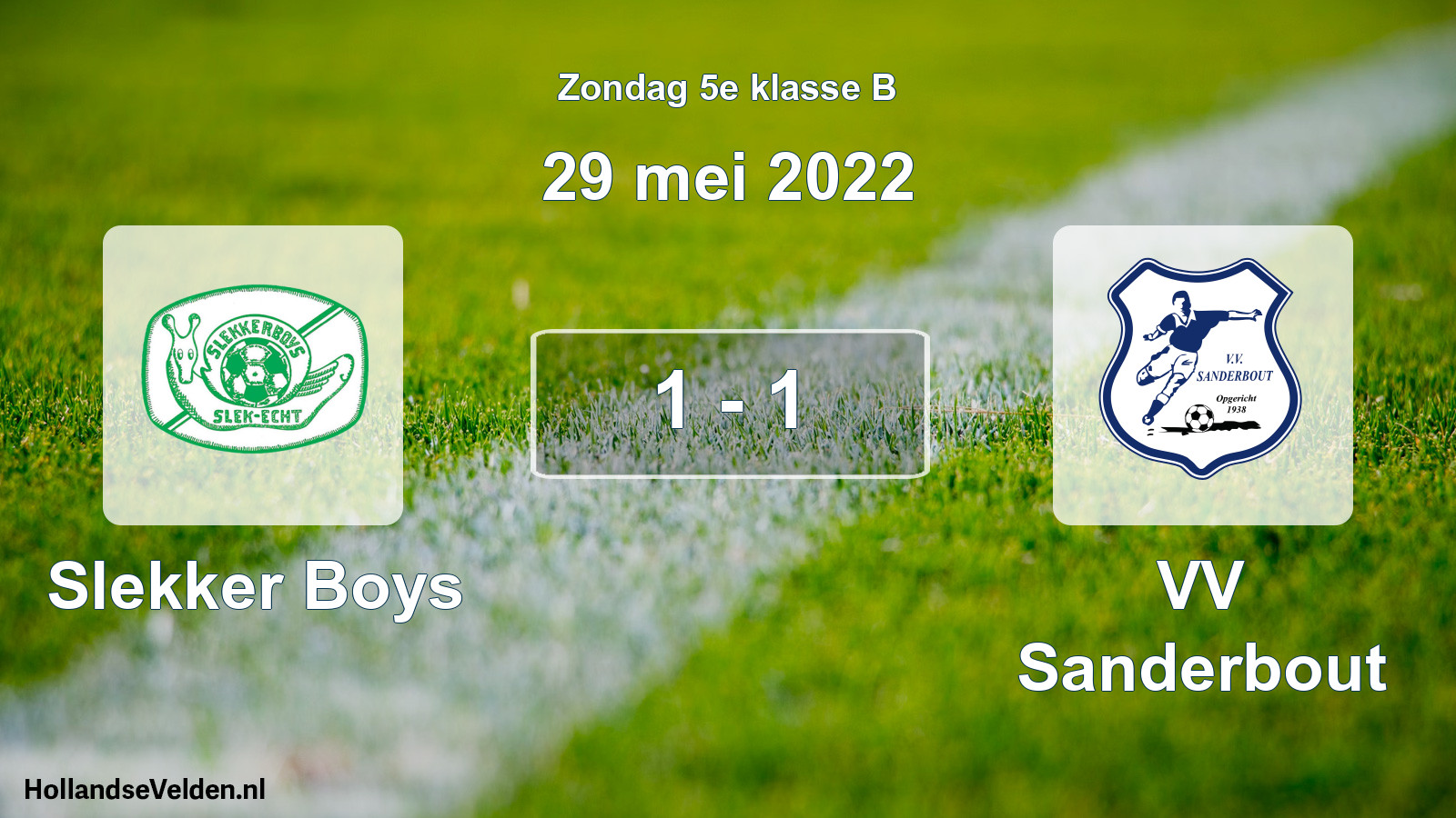 Total number of matches played: Slekker Boys - VV Sanderbout 1 - 1 (29 May 2022)