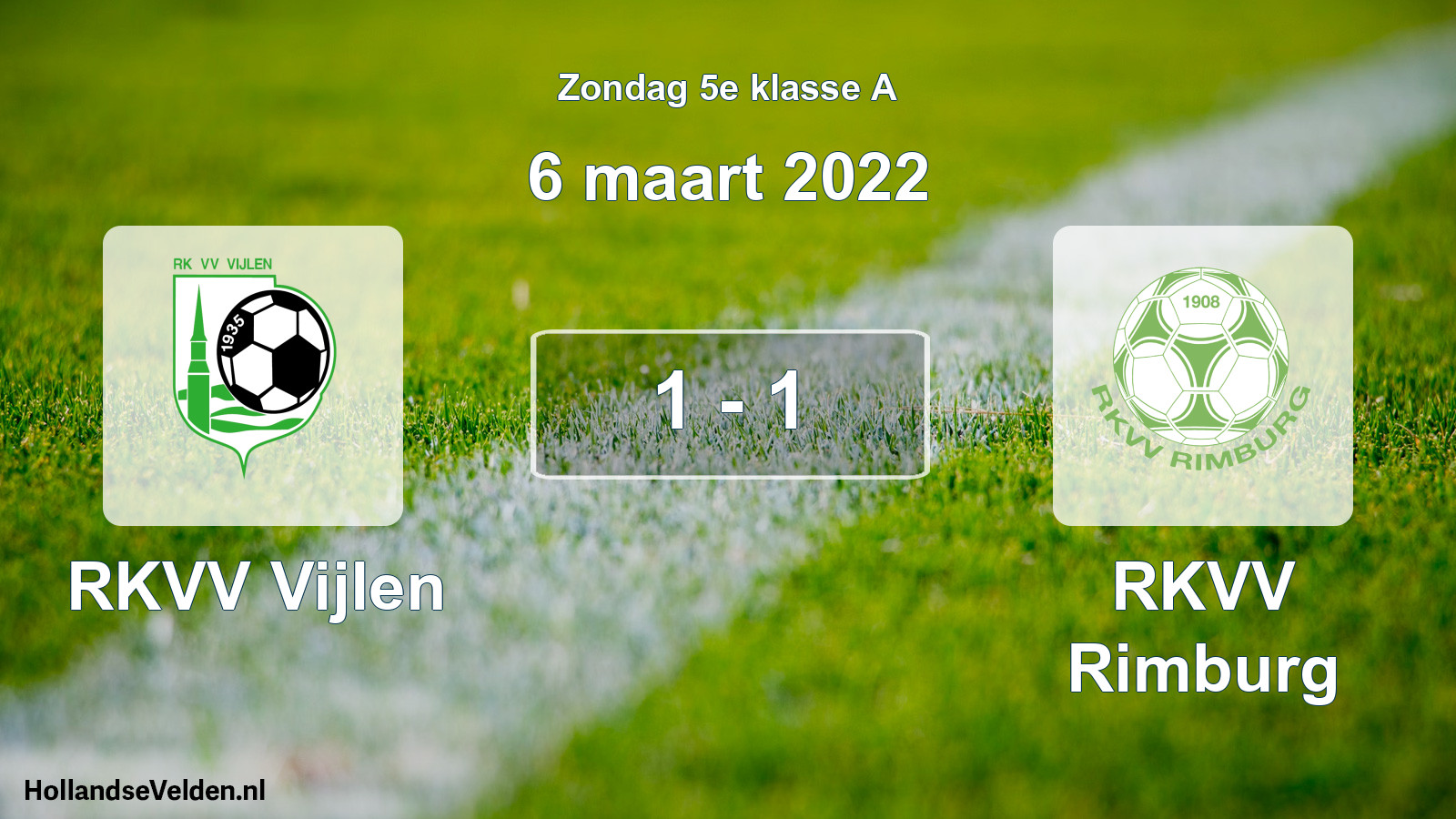 Total number of matches played: RKVV Vijlen - RKVV Rimburg 1 - 1 (6 March 2022)