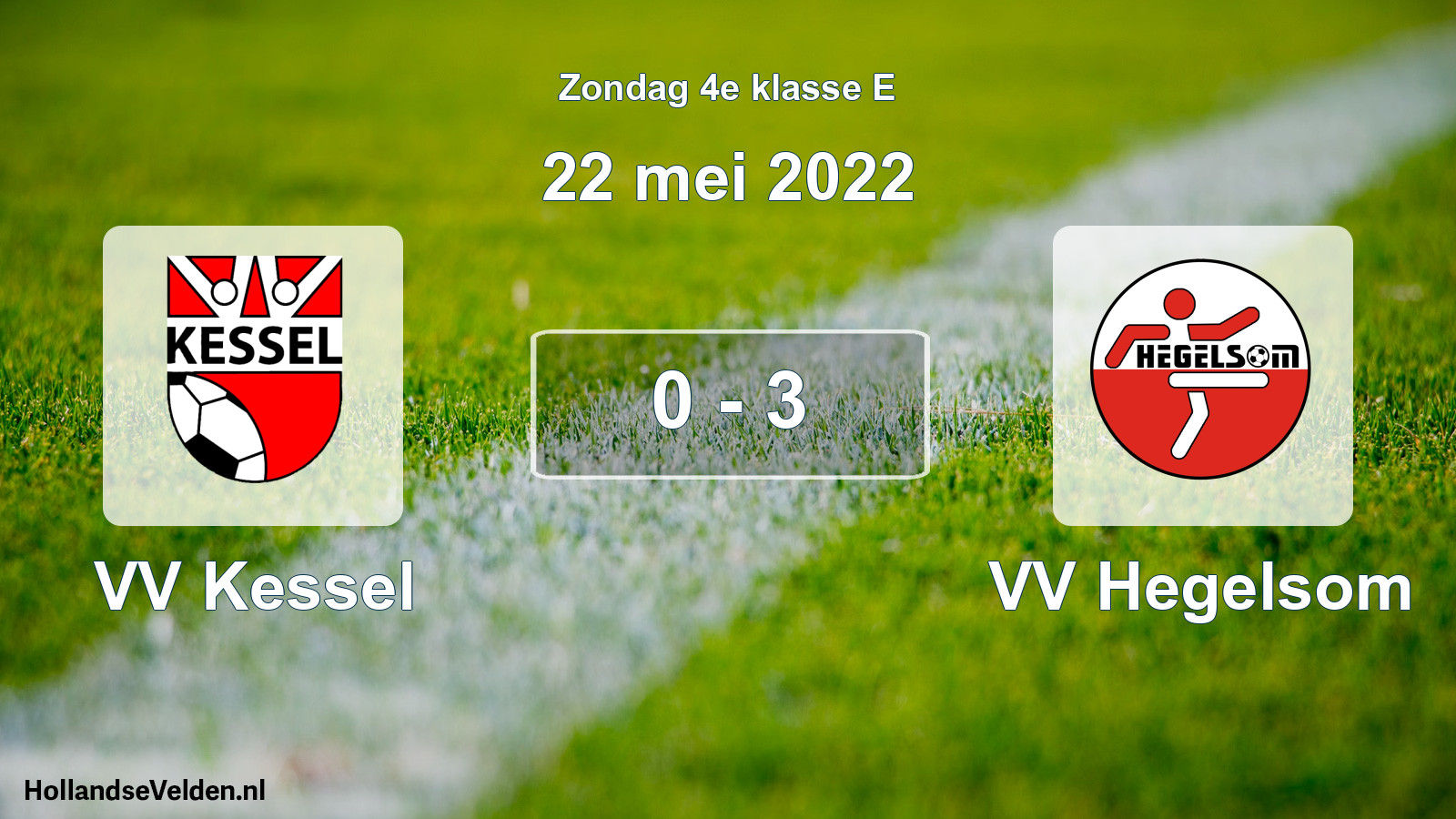 Total number of matches played: VV Kessel - VV Hegelsom 0 - 3 (22 May 2022)