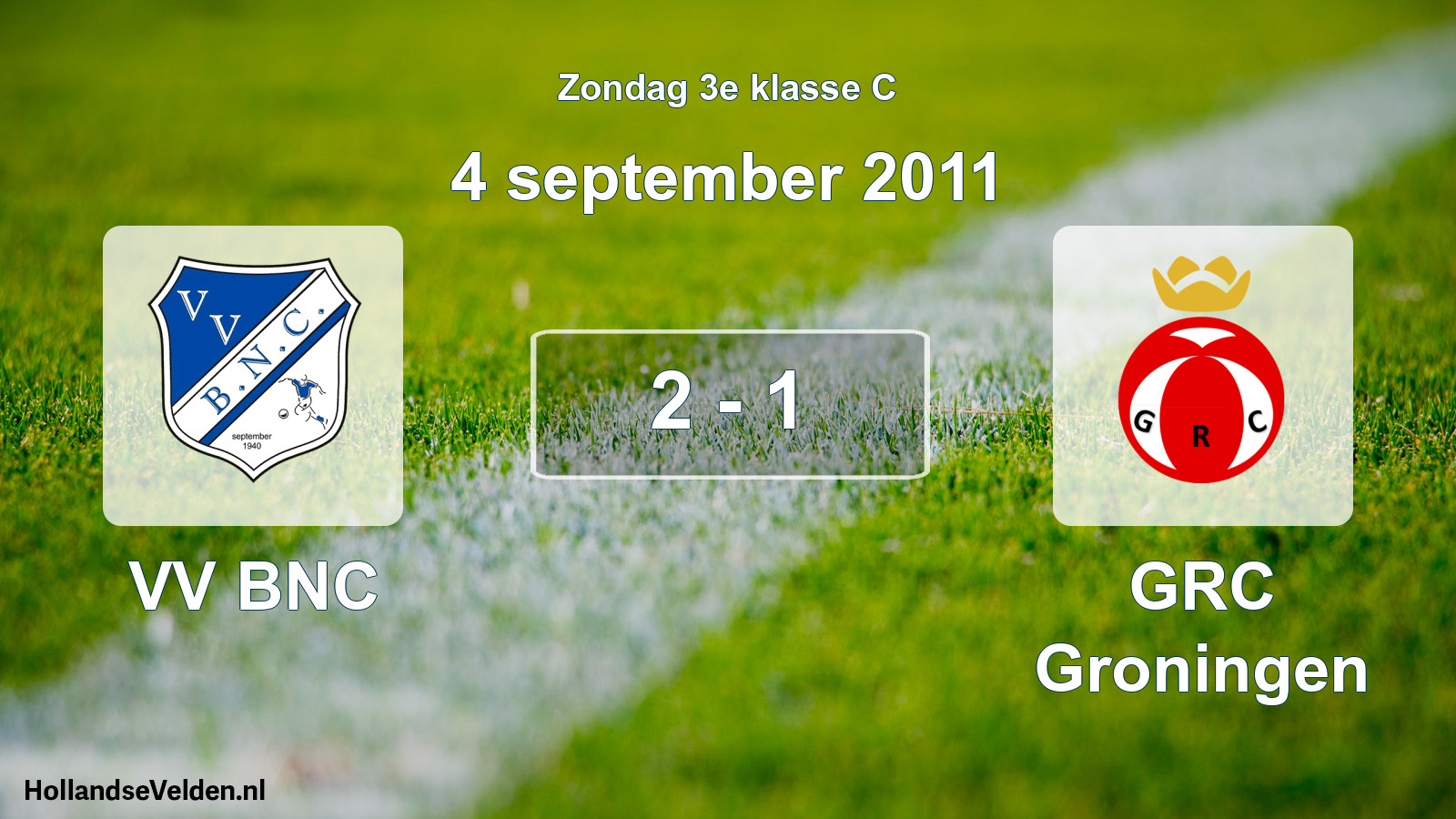 Total number of matches played: VV BNC - GRC Groningen 2 - 1 (4 September 2011)
