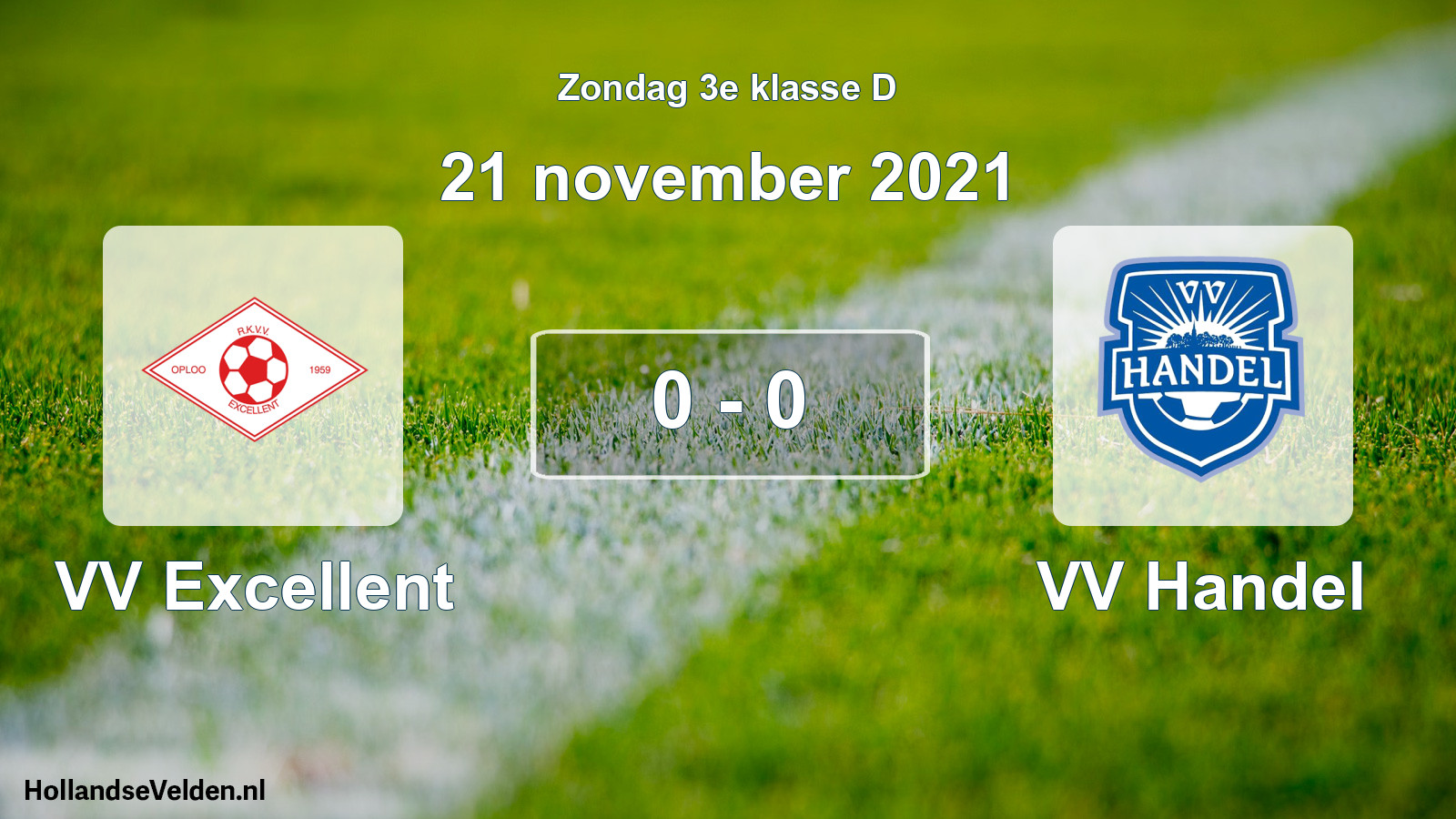 Total number of matches played: VV Excellent - VV Handel 0 - 0 (21 November 2021)