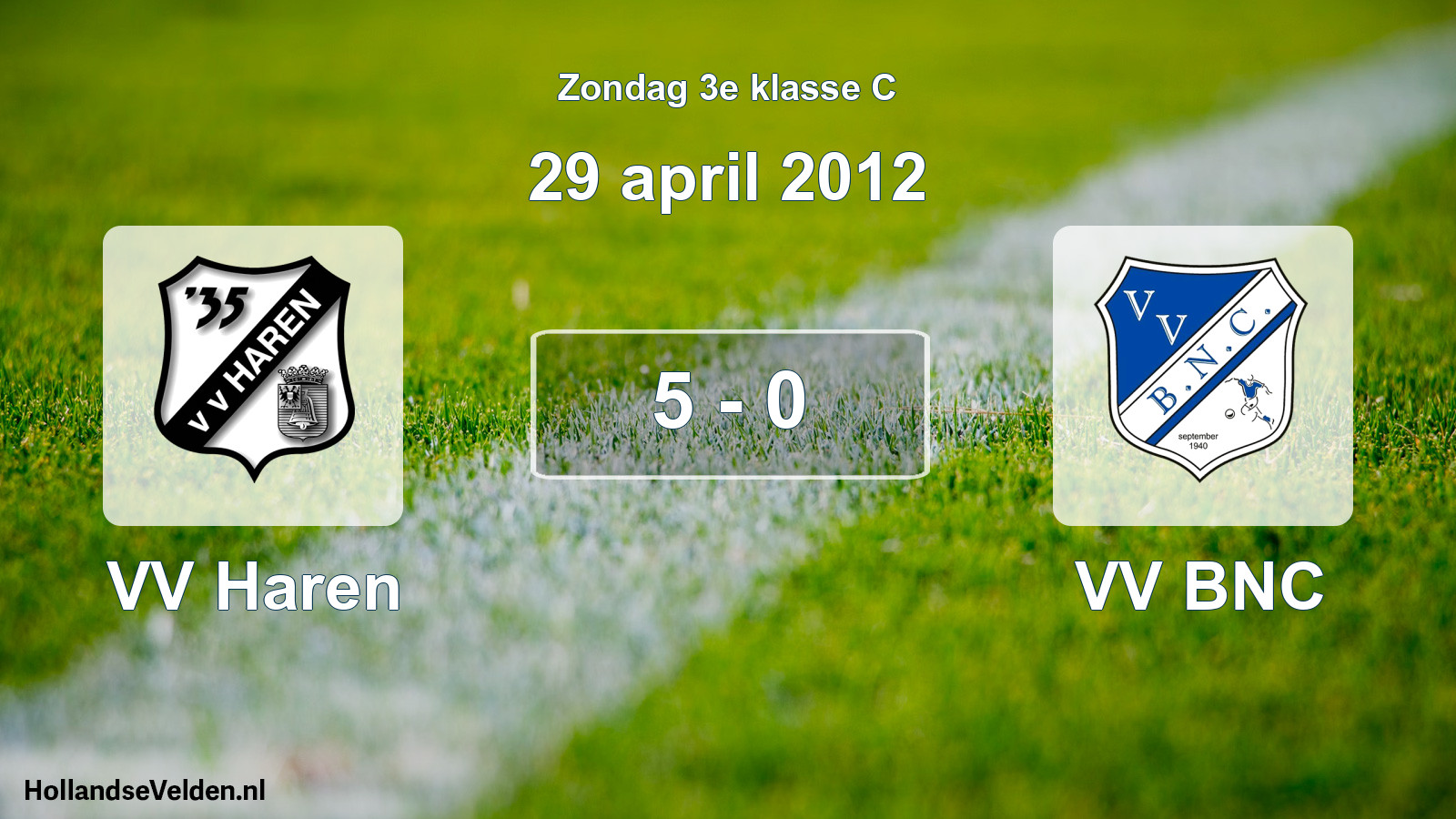 Total number of matches played: VV Haren - VV BNC 5 - 0 (29 April 2012)