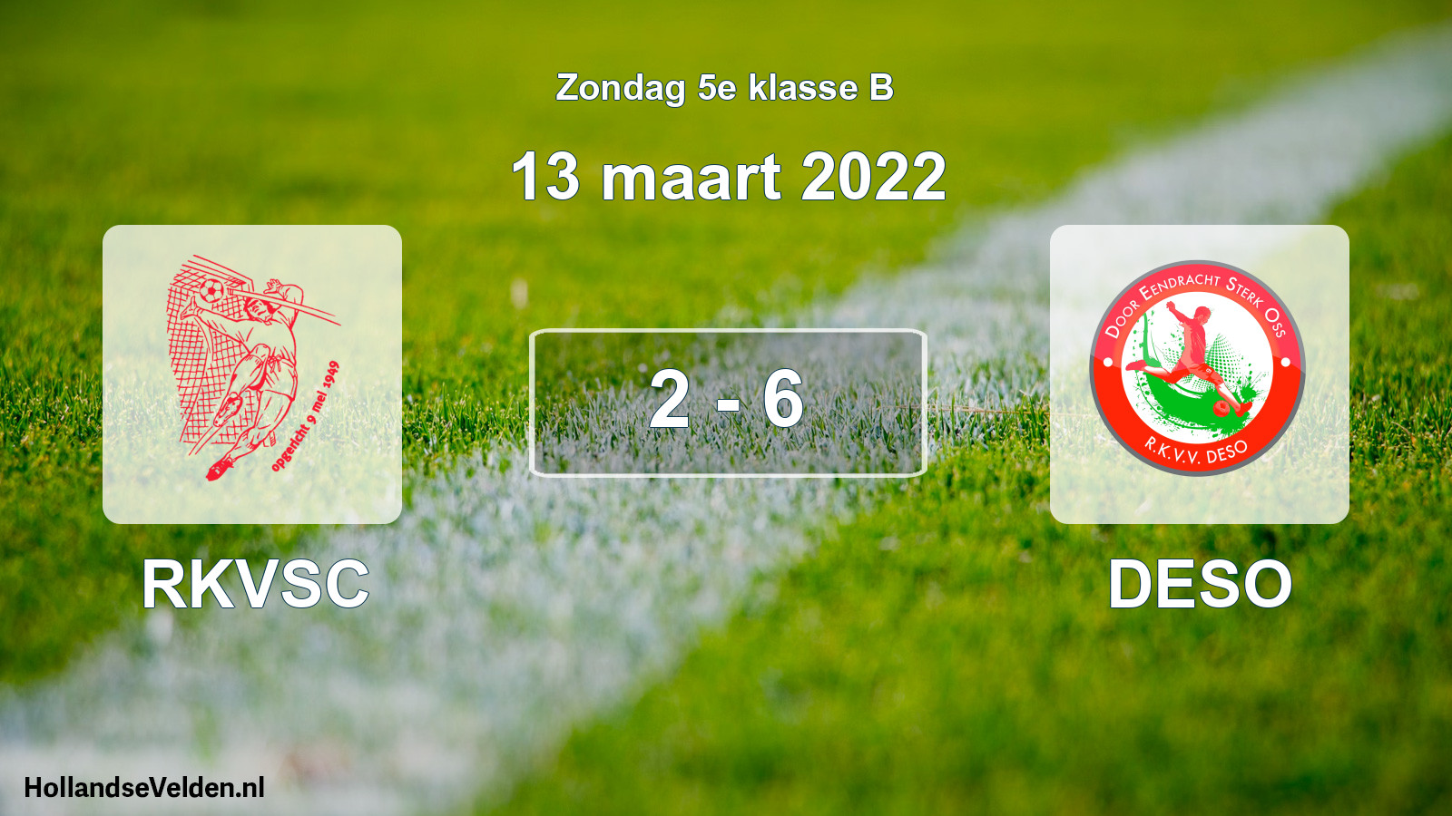 Total number of matches played: RKVSC - DESO 2 - 6 (13 March 2022)