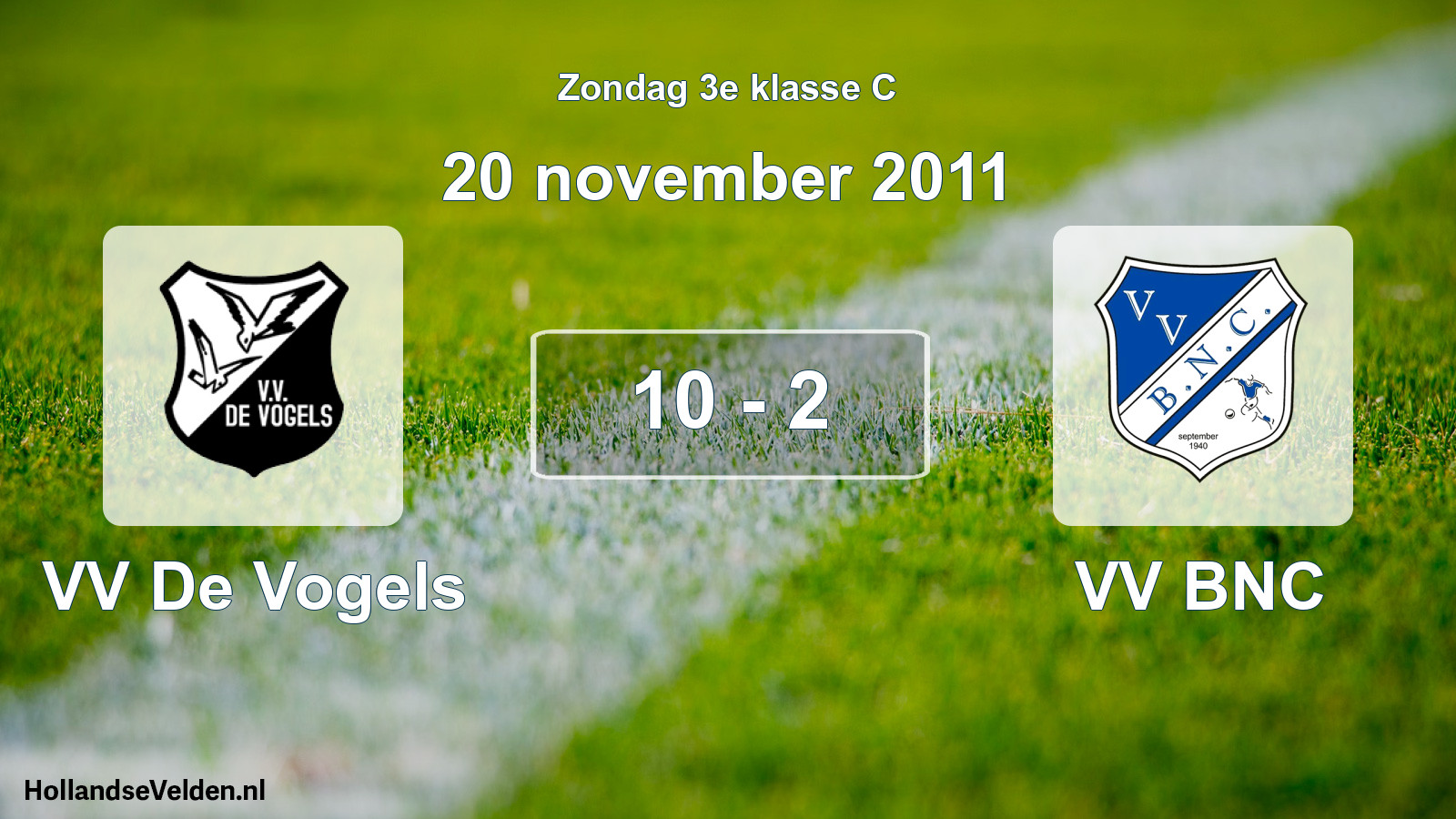 Total number of matches played: VV De Vogels - VV BNC 10 - 2 (20 November 2011)