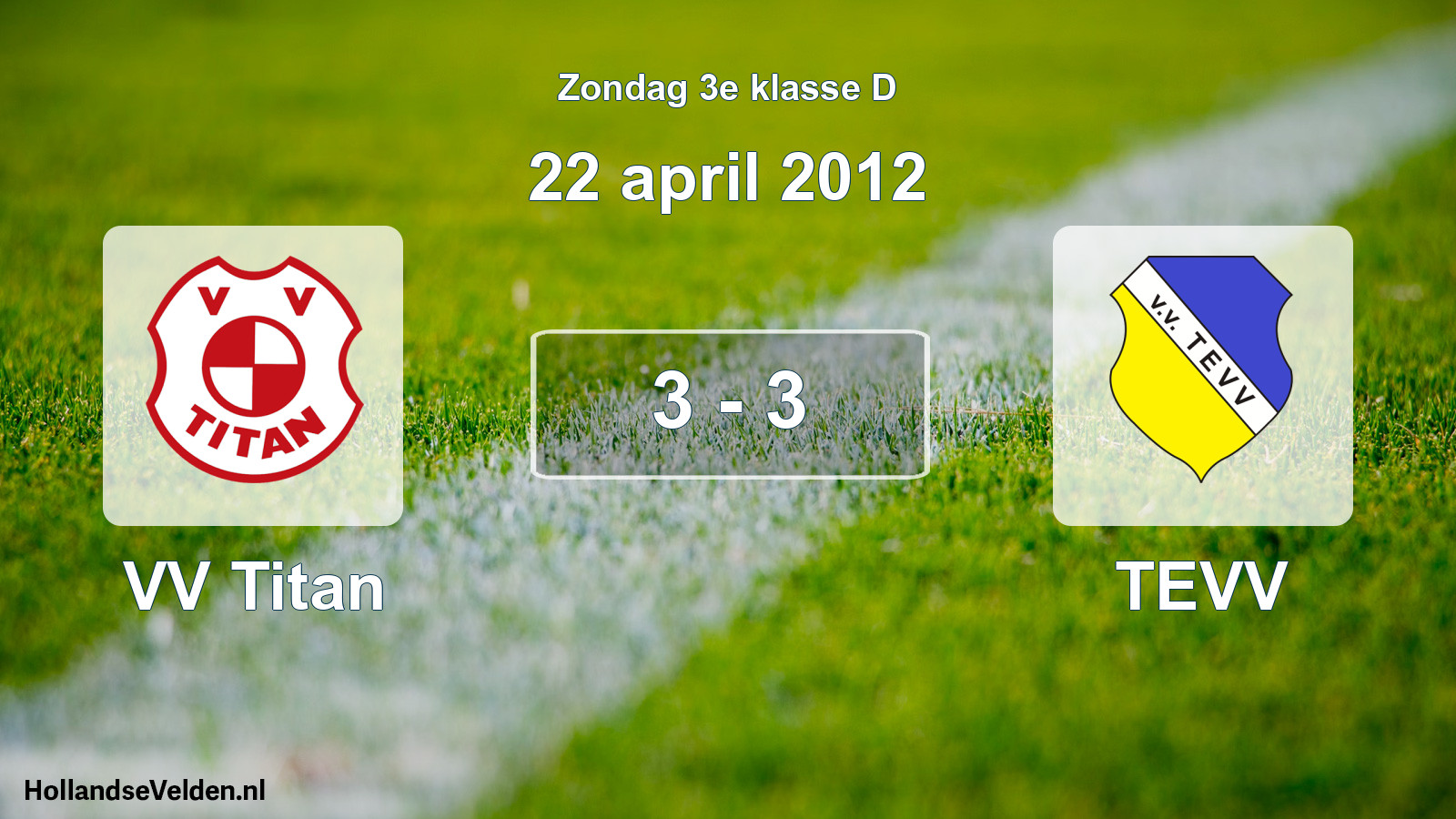 Total number of matches played: VV Titan - TEVV 3 - 3 (22 April 2012)